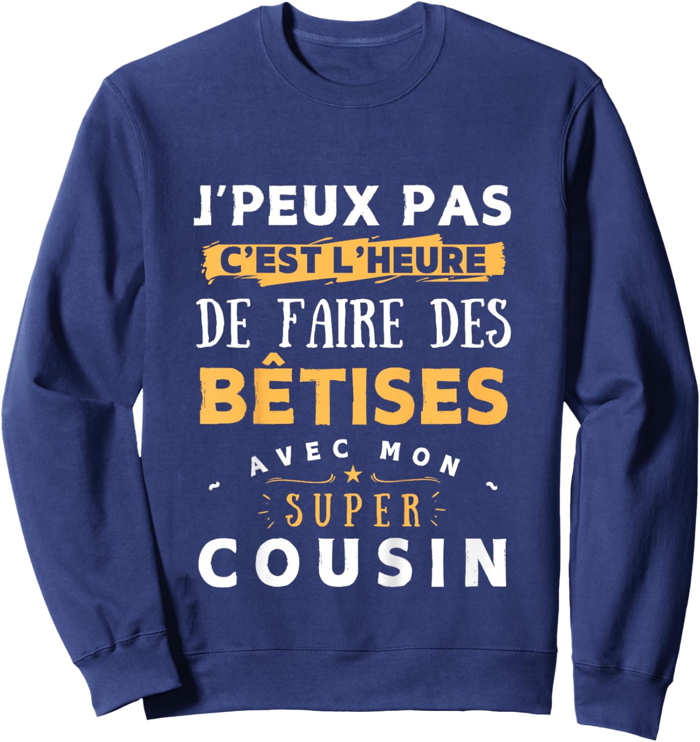 Bêtises avec mon super Cousin - Children's Humour Gift Sweatshirt - Sweatshirt | Navy