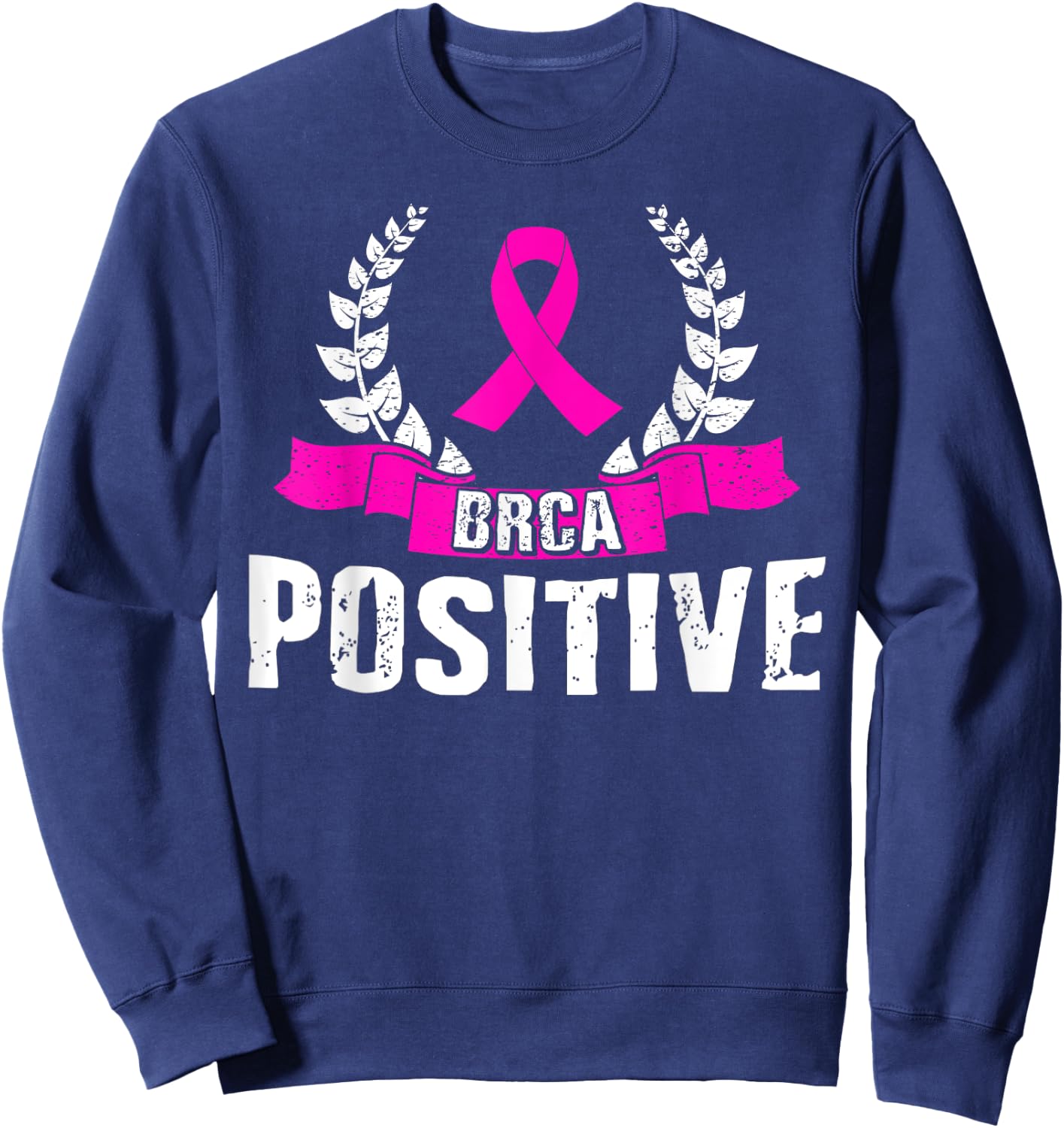 BRCA Positive Shirt Breast Cancer Awareness Survivor Sweatshirt - Sweatshirt | Navy