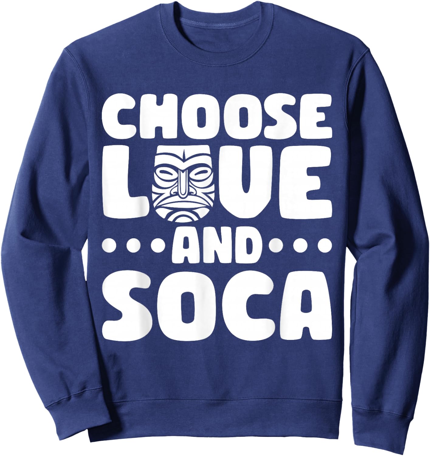 Choose Love And Soca Caribbean Carnival Soca Party Sweatshirt - Sweatshirt | Navy