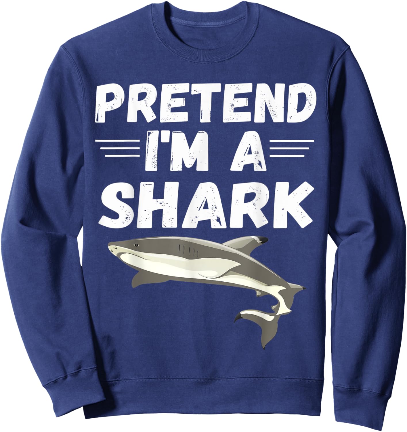 Pretend I'm A Shark Shirt Cute Costume Gifts Sweatshirt - Sweatshirt | Navy