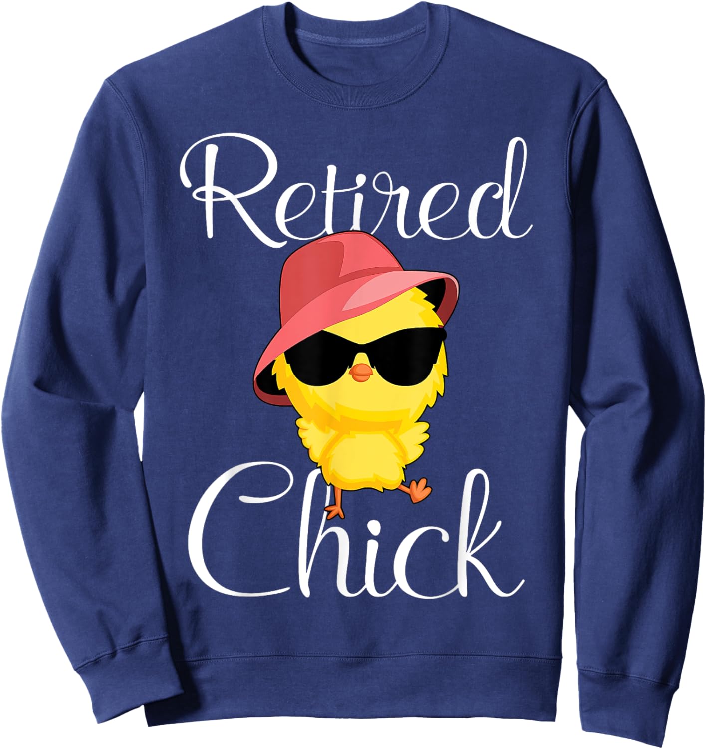 Retired Chick Retirement Plan Cool Chick Funny Chicken Lover Sweatshirt - Sweatshirt | Navy