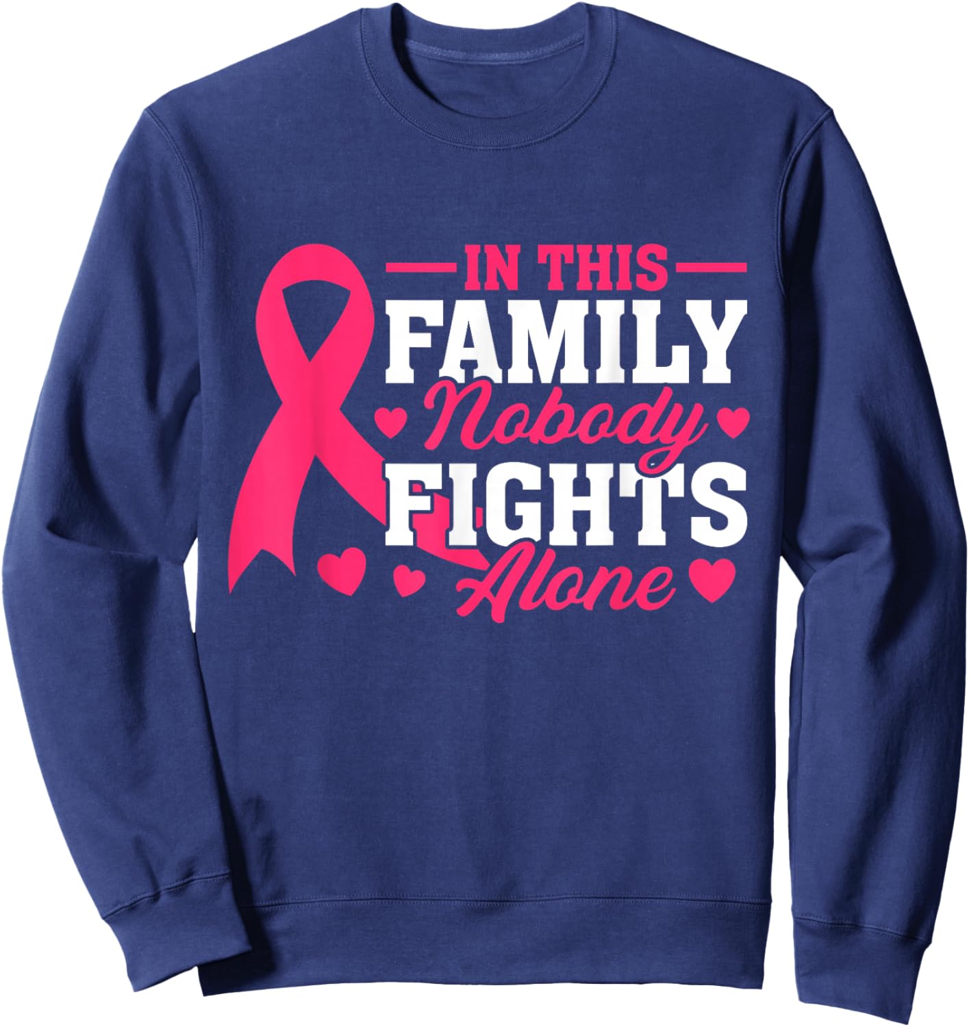 In This Family Nobody Fights Alone Breast Cancer Awareness Sweatshirt - Sweatshirt | Navy