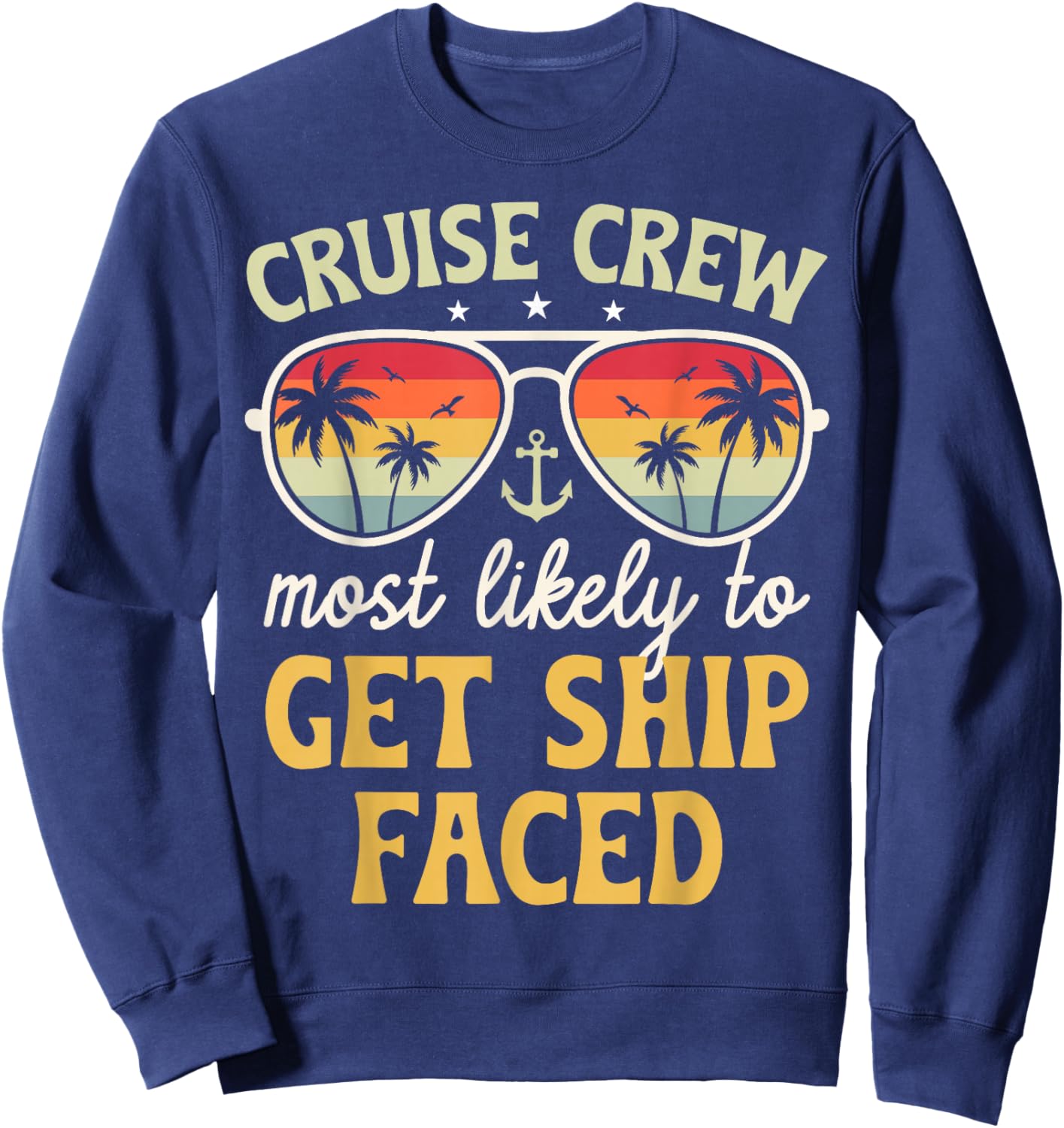 Most Likely To Get Ship Faced Matching Family Cruise 2025 Sweatshirt - Sweatshirt | Navy