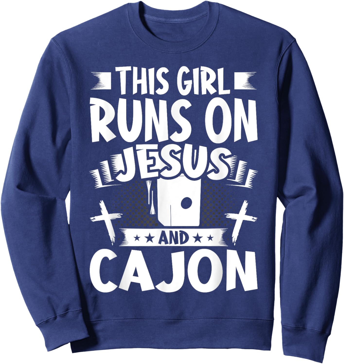 This Girl Runs on Jesus and Cajon Sweatshirt - Sweatshirt | Navy