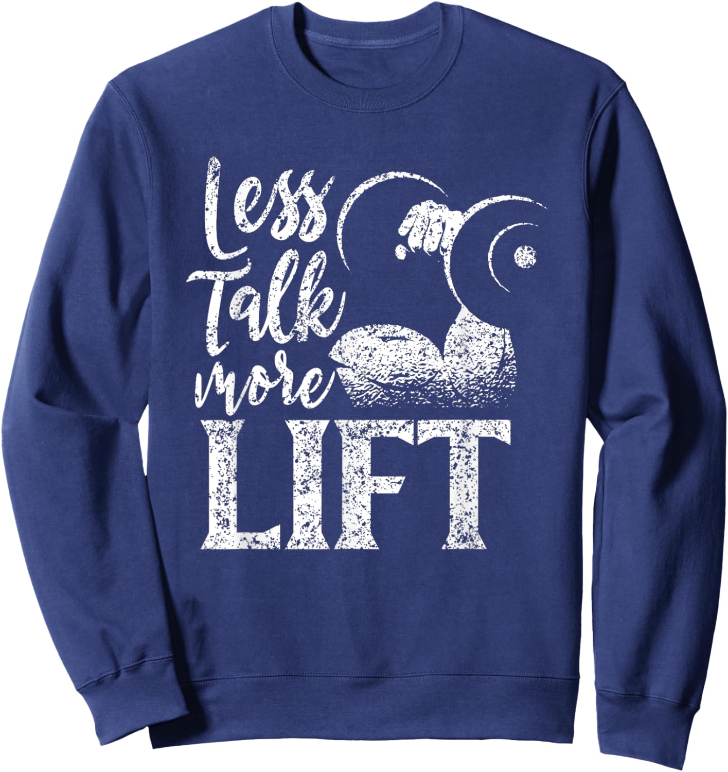 Less Talk More Lift Weightlifting Gym Workout Fitness Sweatshirt - Sweatshirt | Navy