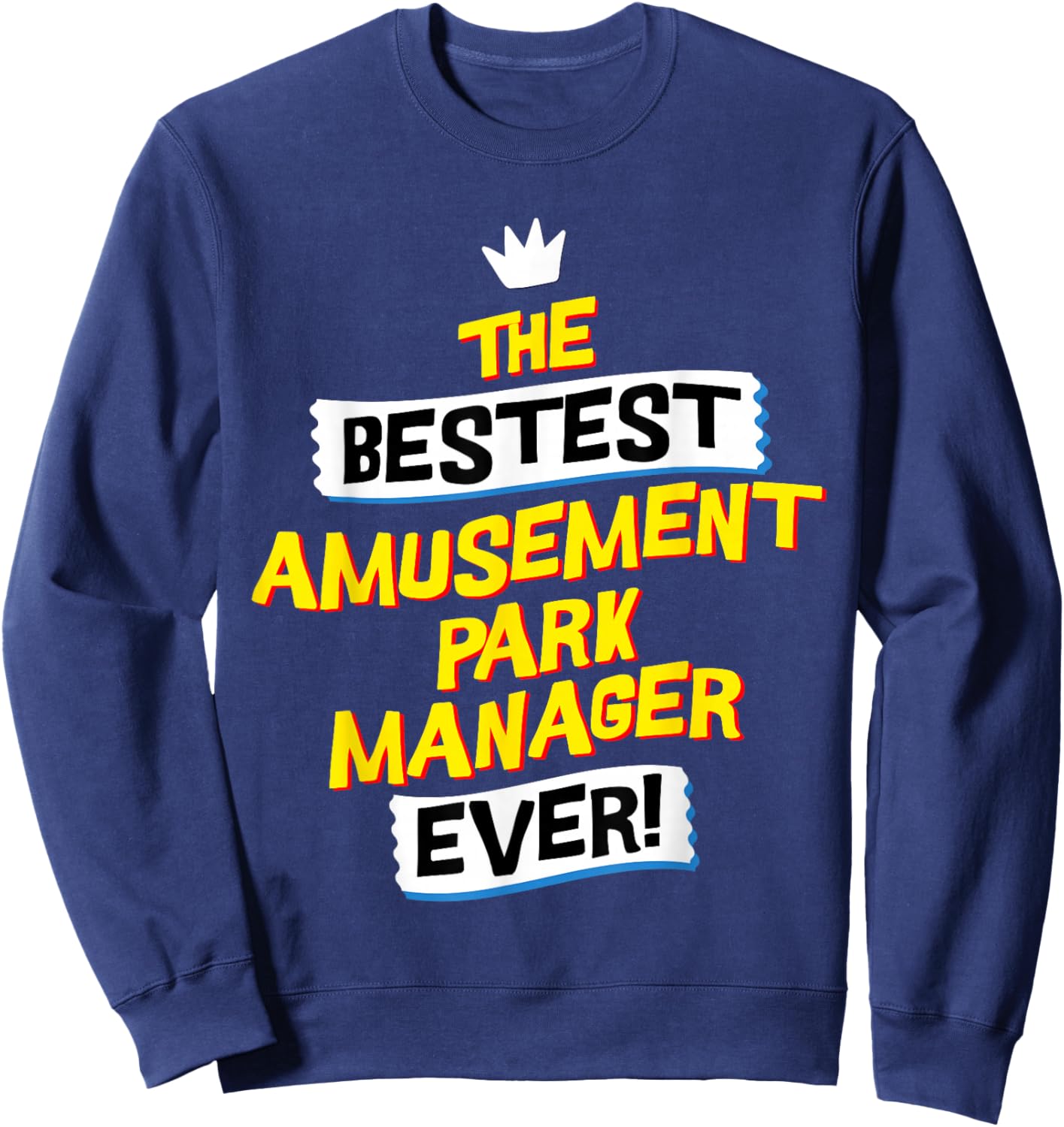 Best Amusement Park Manager, Funny Job Occupation Sweatshirt - Sweatshirt | Navy