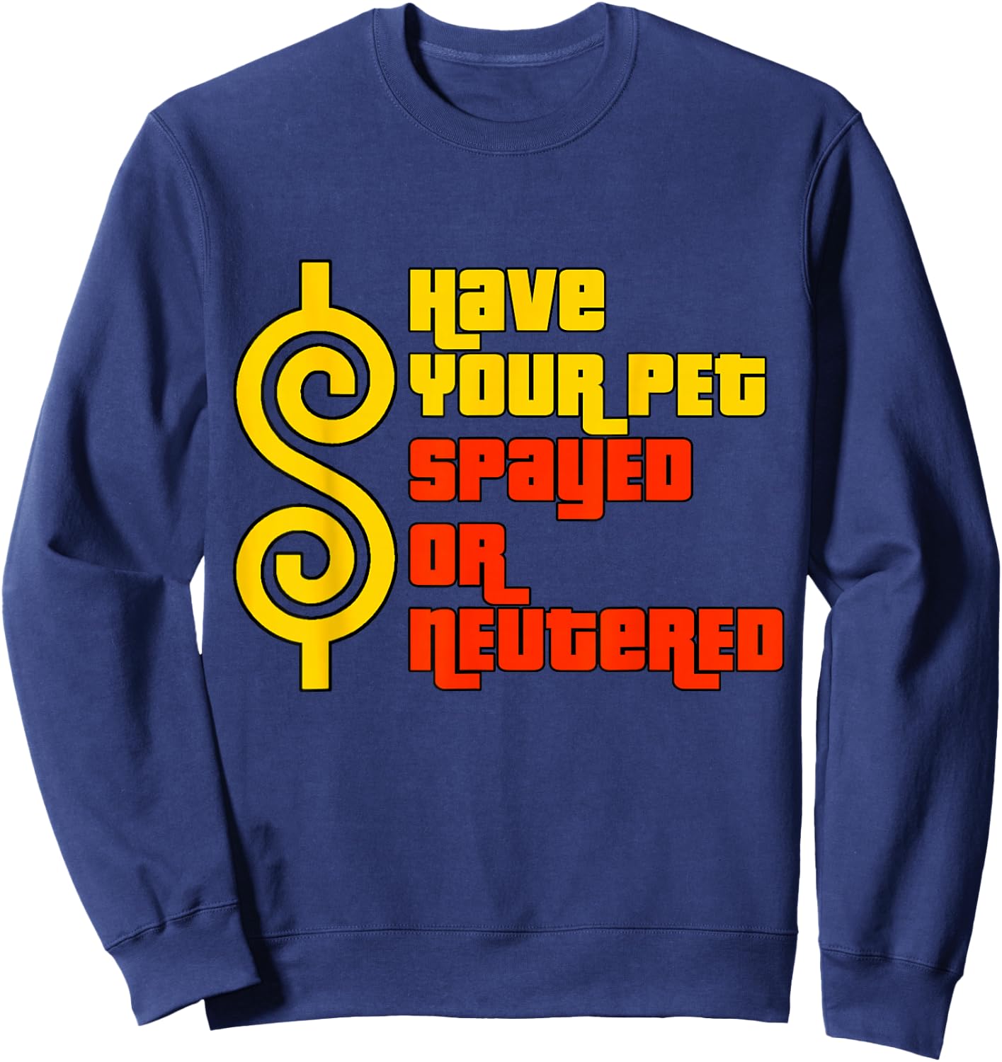 Have Your Pet Spayed or Neutered - Right Game Show Sweatshirt - Sweatshirt | Navy
