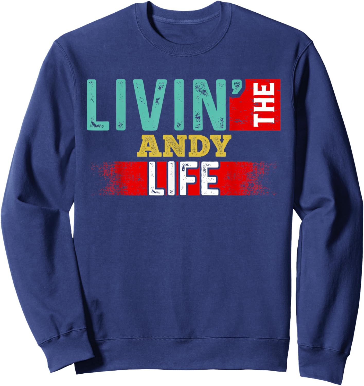 Livin' The ANDY Life Name ANDY , Small, Black Sweatshirt - Sweatshirt | Navy