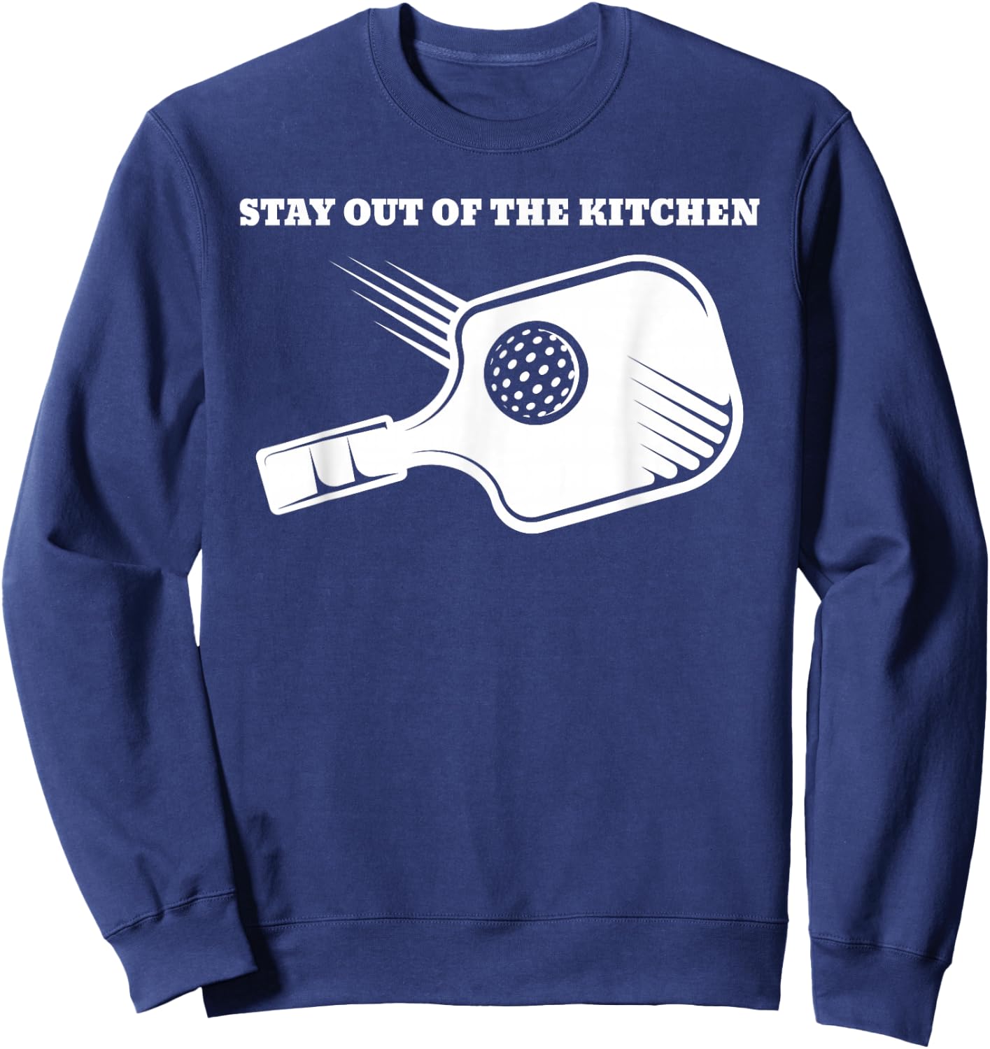Funny Pickleball Stay out of the Kitchen Sweatshirt - Sweatshirt | Navy