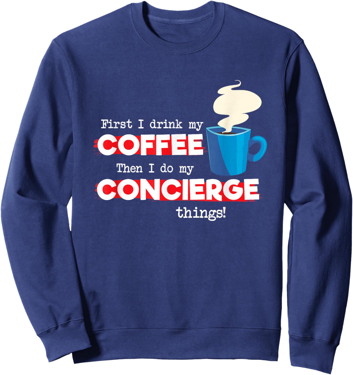 Concierge and Coffee Lover, Funny Appreciation Sweatshirt - Sweatshirt | Navy