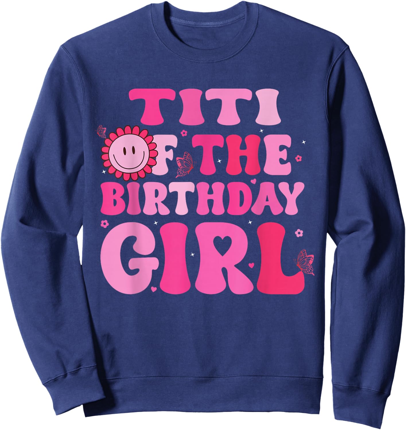 Titi of The Birthday Girl Family Groovy Birthday Party Sweatshirt - Sweatshirt | Navy