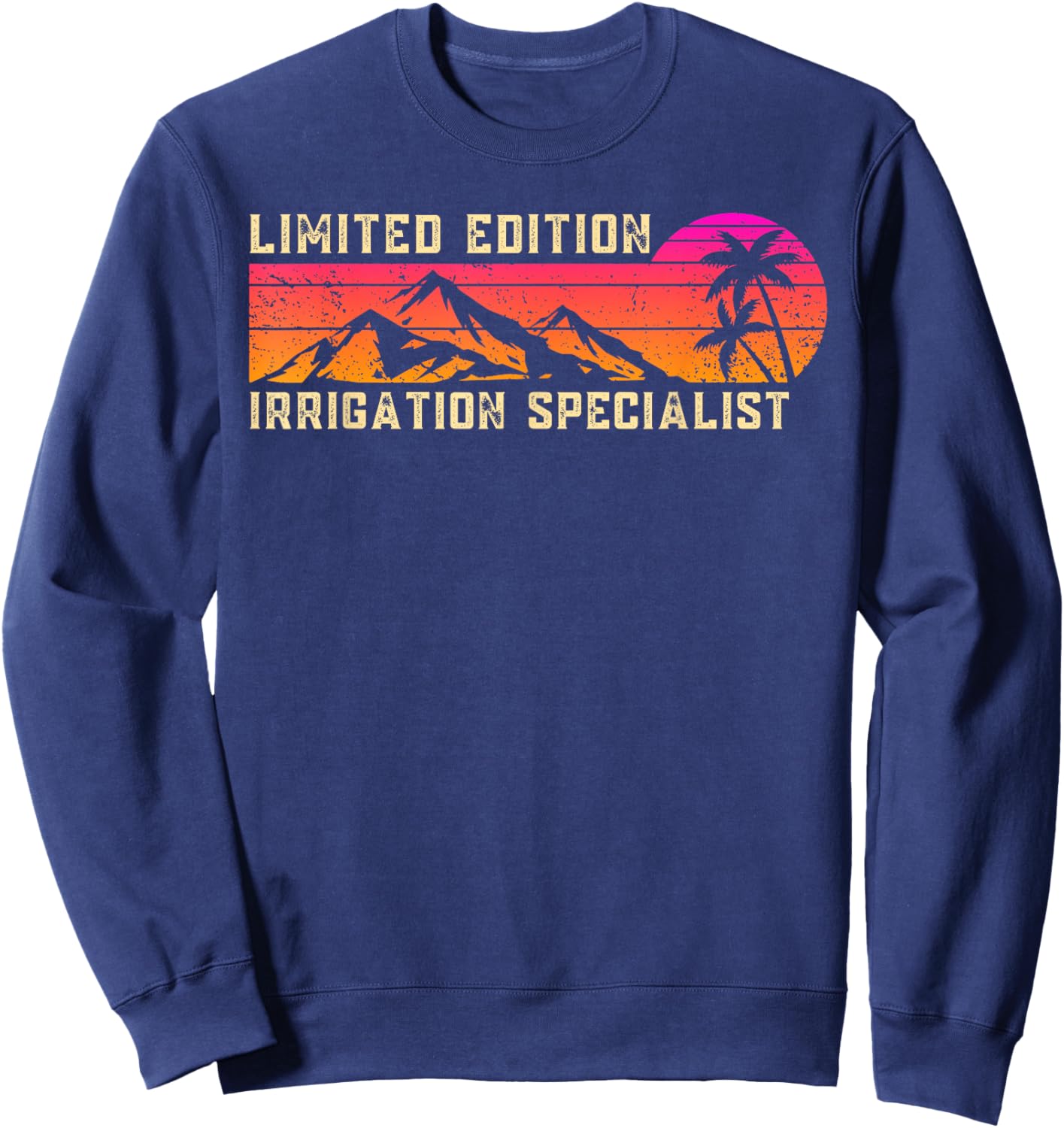 Irrigation Specialist Job Birthday Worker Professional Sweatshirt - Sweatshirt | Navy