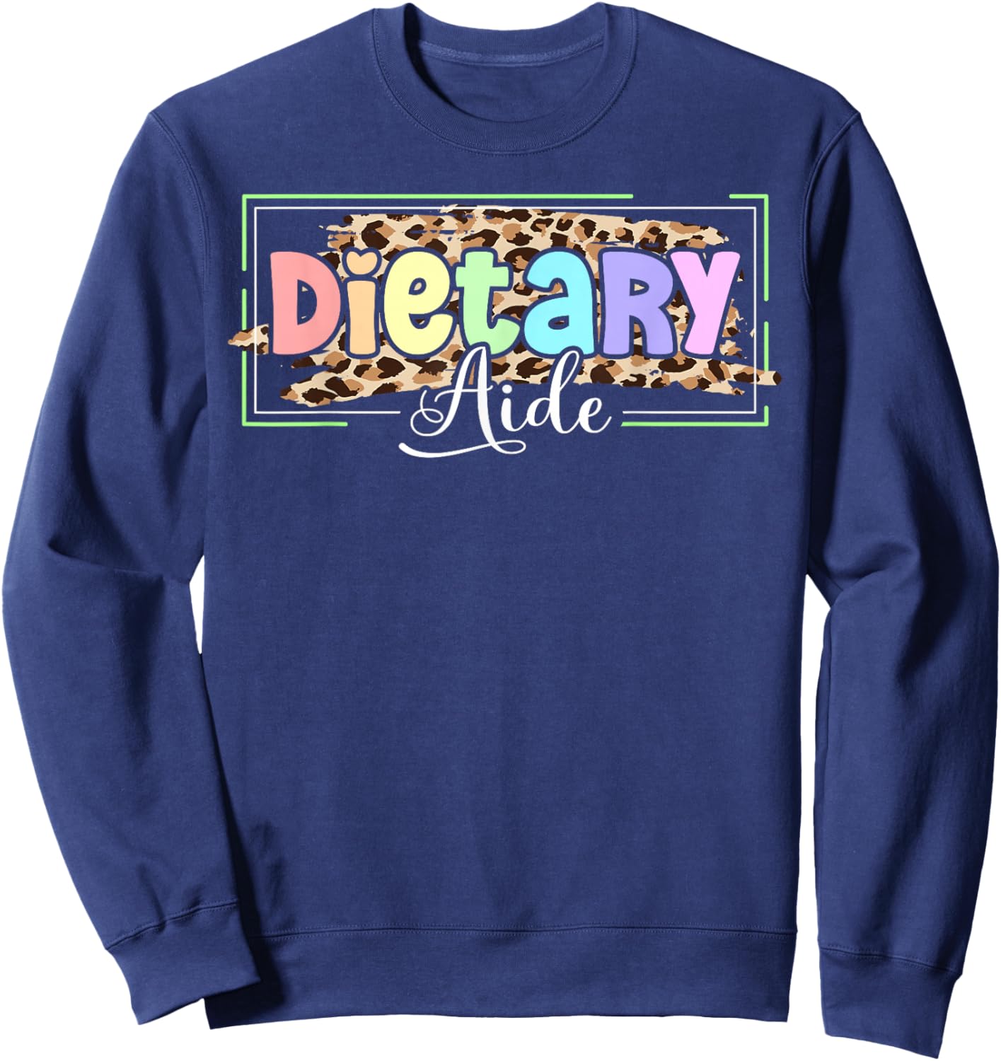 Cute Dietary Aide Appreciation Sweatshirt - Sweatshirt | Navy