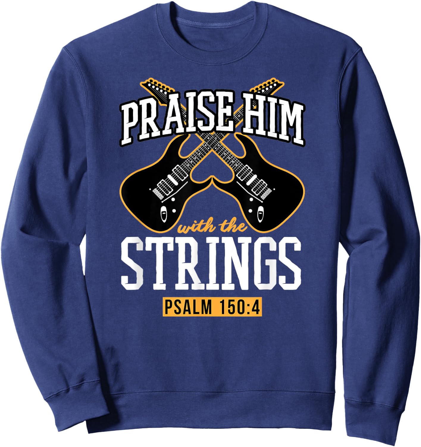 Praise Him With The Strings - Christian Guitar Player Church Sweatshirt - Sweatshirt | Navy