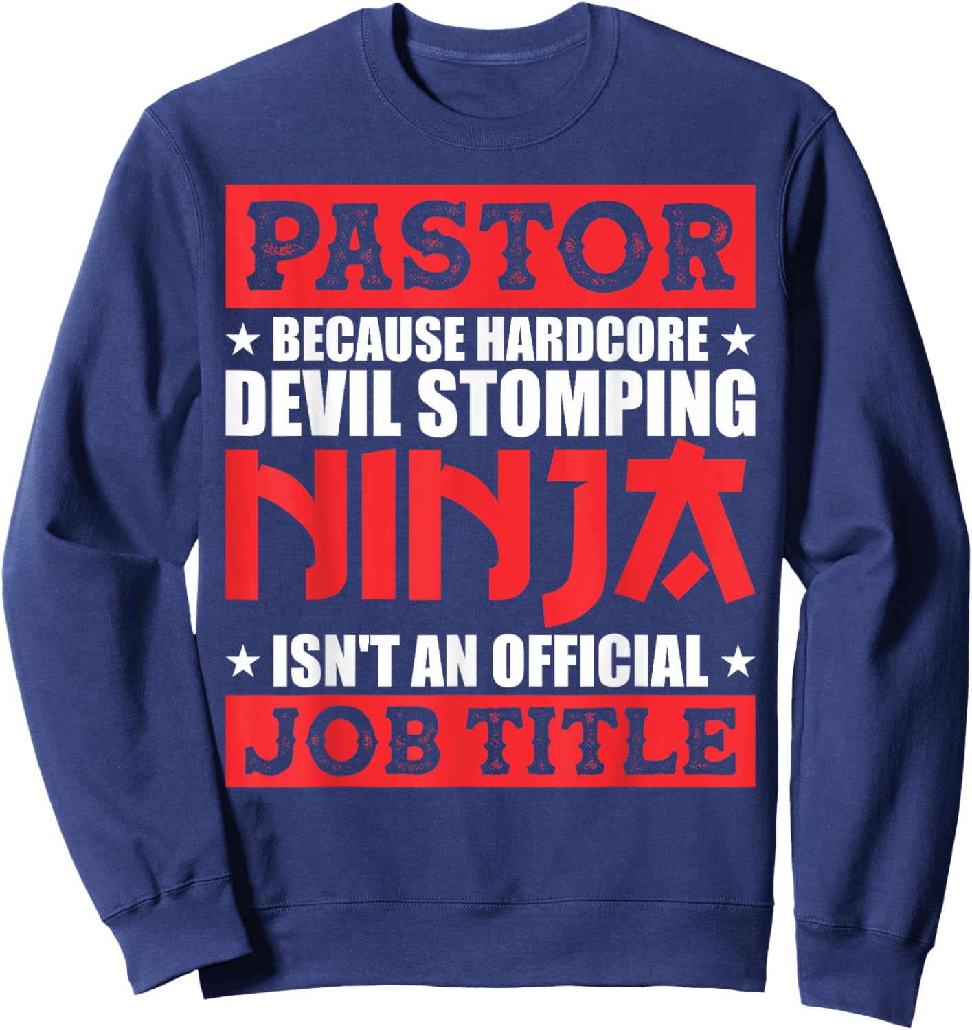 Pastor Because Devil Stomping Ninja Isn't Official Job Title Sweatshirt - Sweatshirt | Navy