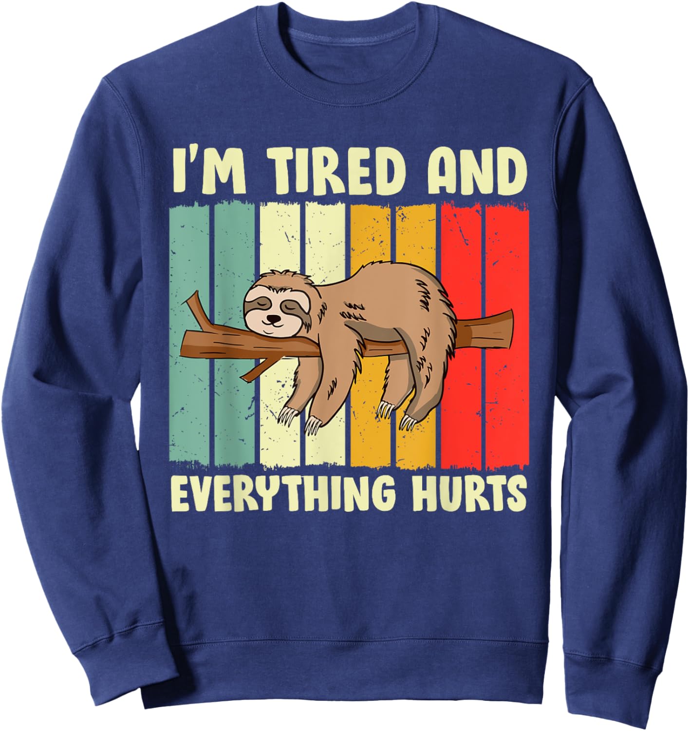 I'm Tired Everything Hurts Sweatshirt - Sweatshirt | Navy