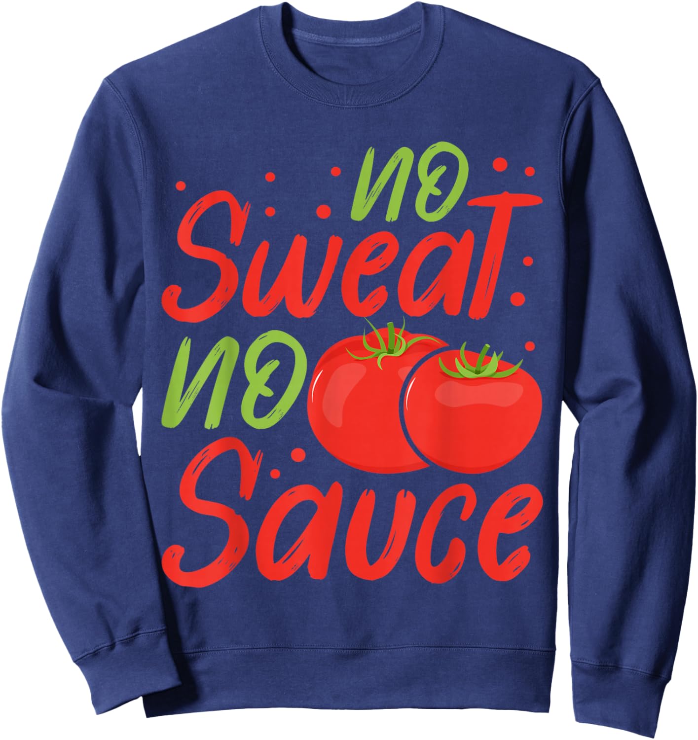 Lasagna No Sweat No Sauce Italian Pasta Tomato Sweatshirt - Sweatshirt | Navy