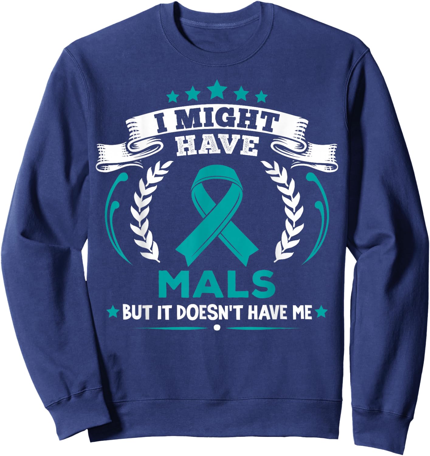 Median Arcuate Ligament Syndrome MALS Doesn't Have Me MALS Sweatshirt - Sweatshirt | Navy