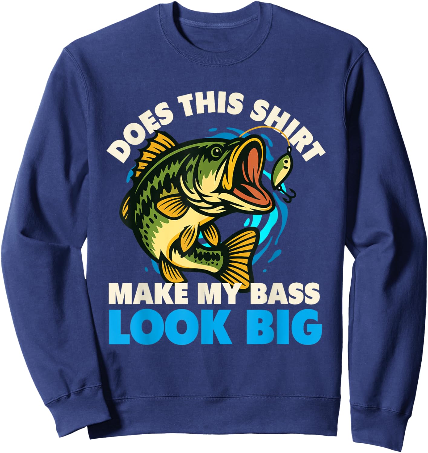 Does This Shirt Make My Bass Look Big - Fishing Fisherman Sweatshirt - Sweatshirt | Navy