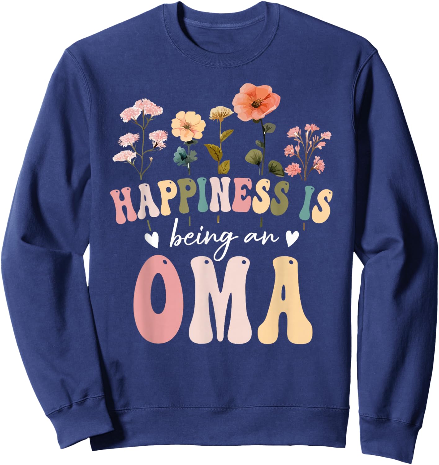 Happiness is Being an Oma Floral Design Oma Mother's Day Sweatshirt - Sweatshirt | Navy