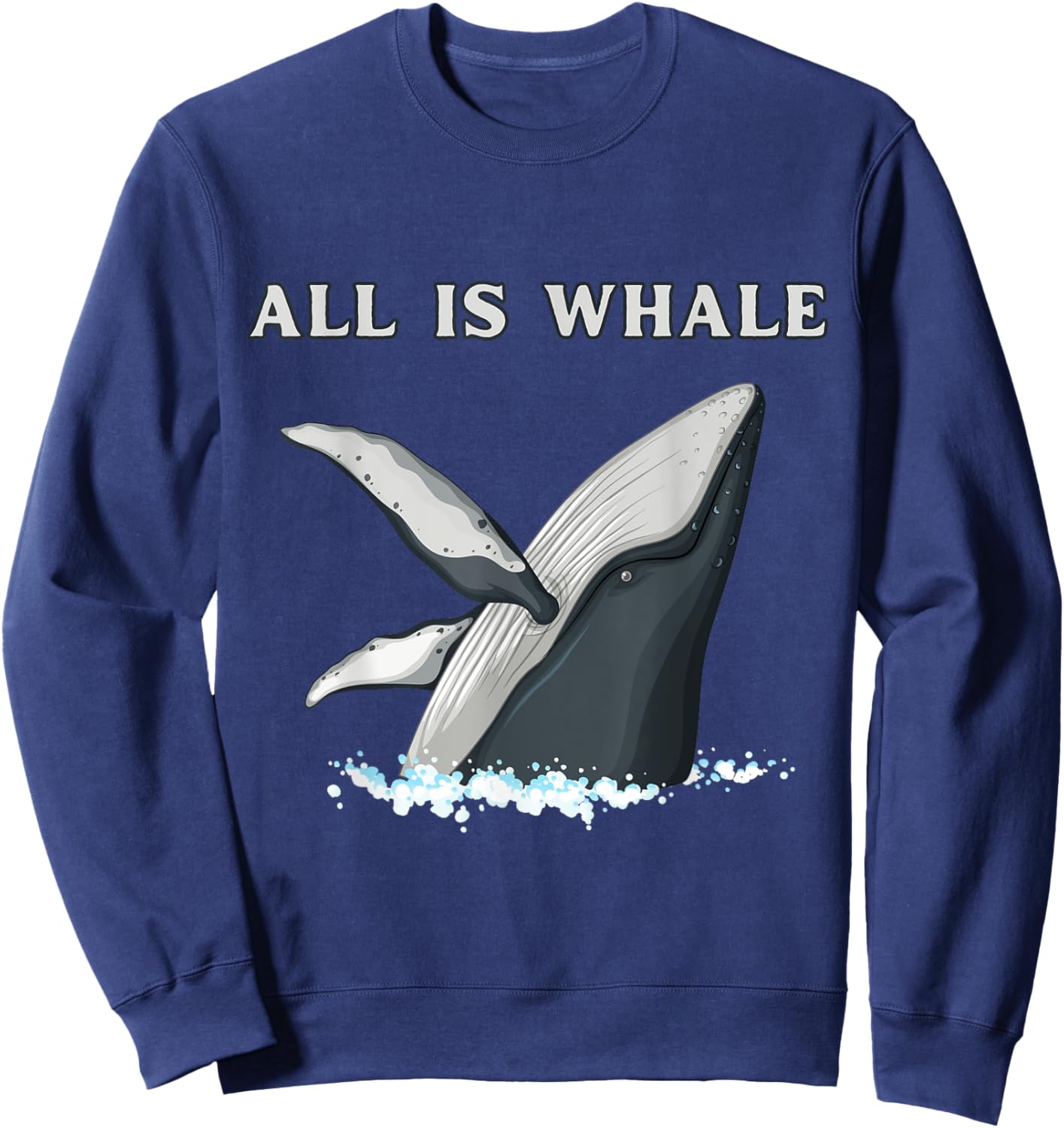 Funny All Is Whale Ocean Life Orca Lovers Sweatshirt - Sweatshirt | Navy