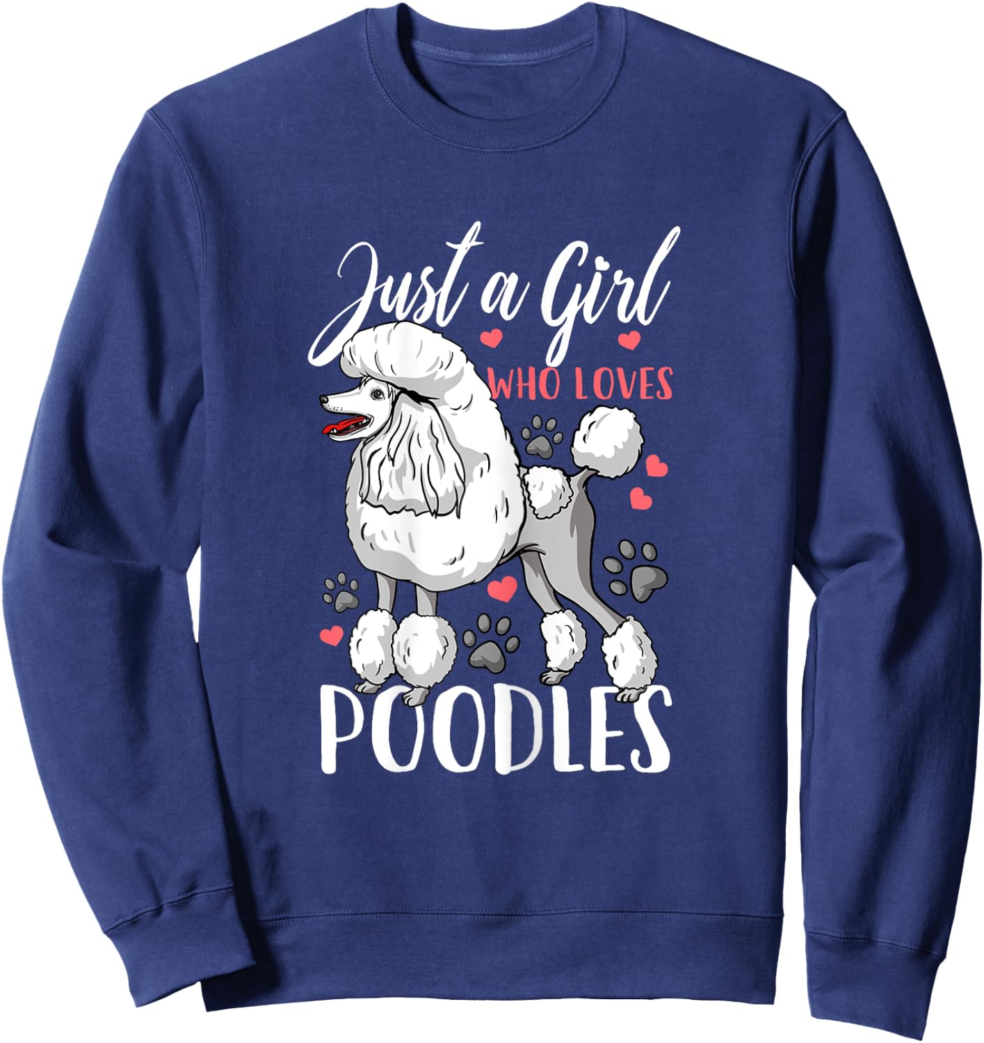 Poodle Just A Girl Who Loves Poodles Gift Sweatshirt - Sweatshirt | Navy