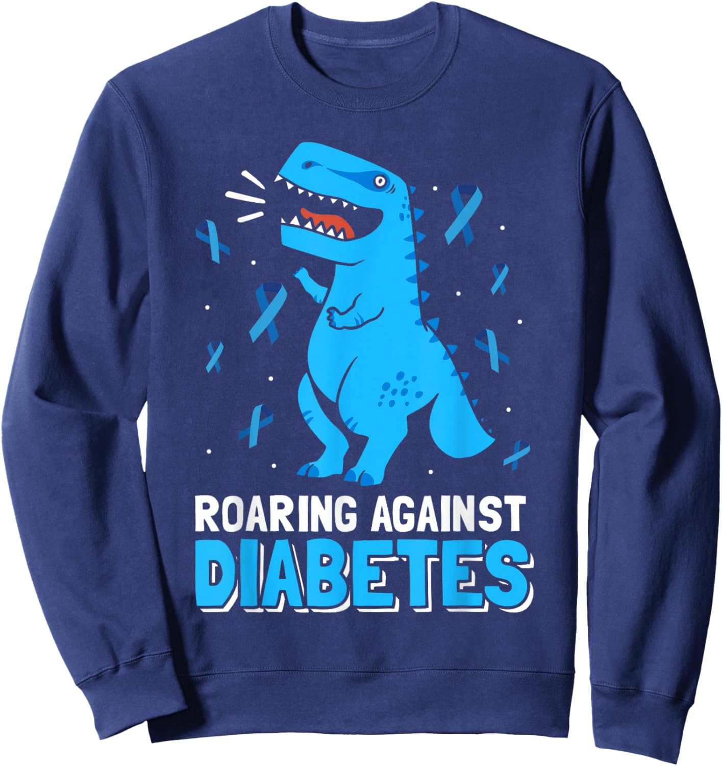 Roaring Against Diabetes Dinosaur T-Rex Diabetes Awareness Sweatshirt - Sweatshirt | Navy