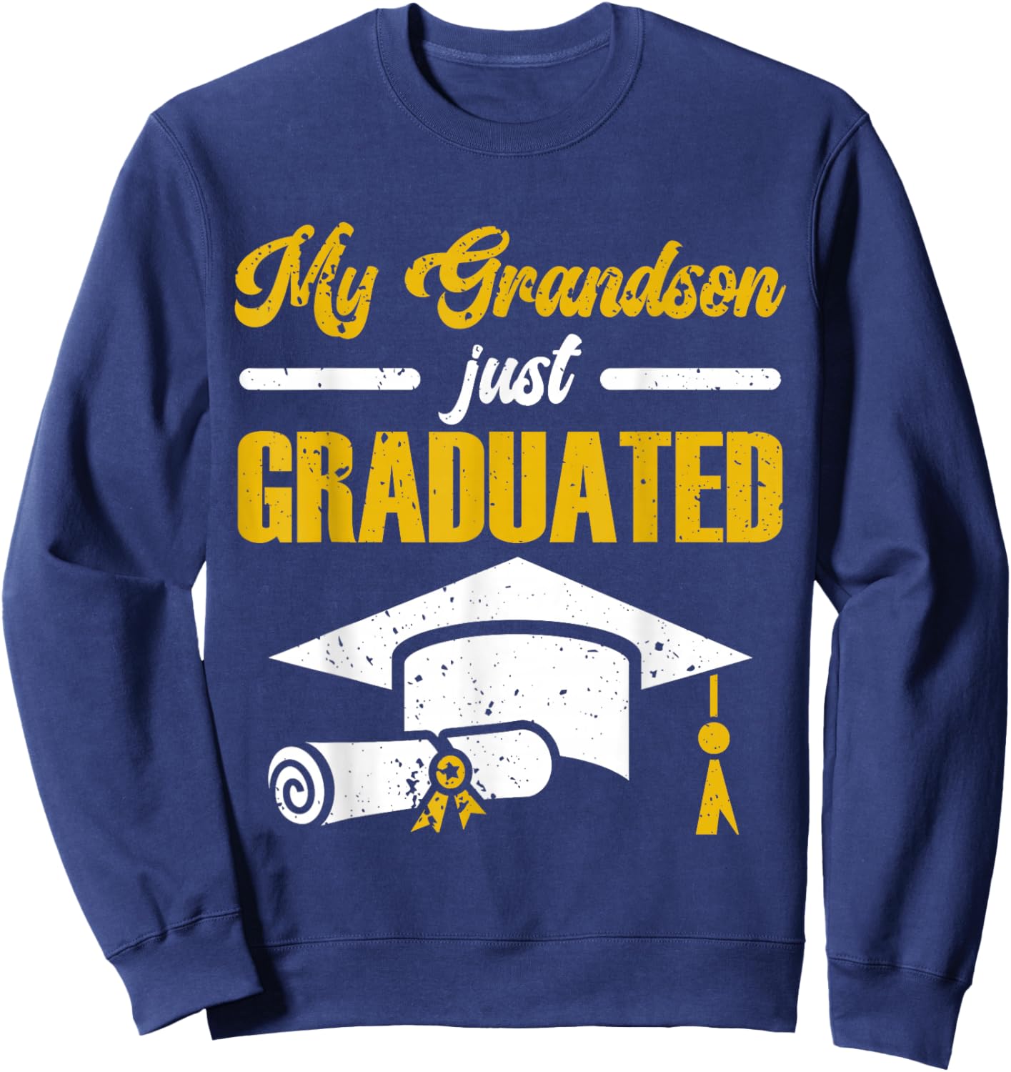 My Grandson Just Graduated Granny Grandma Of Graduate Sweatshirt - Sweatshirt | Navy