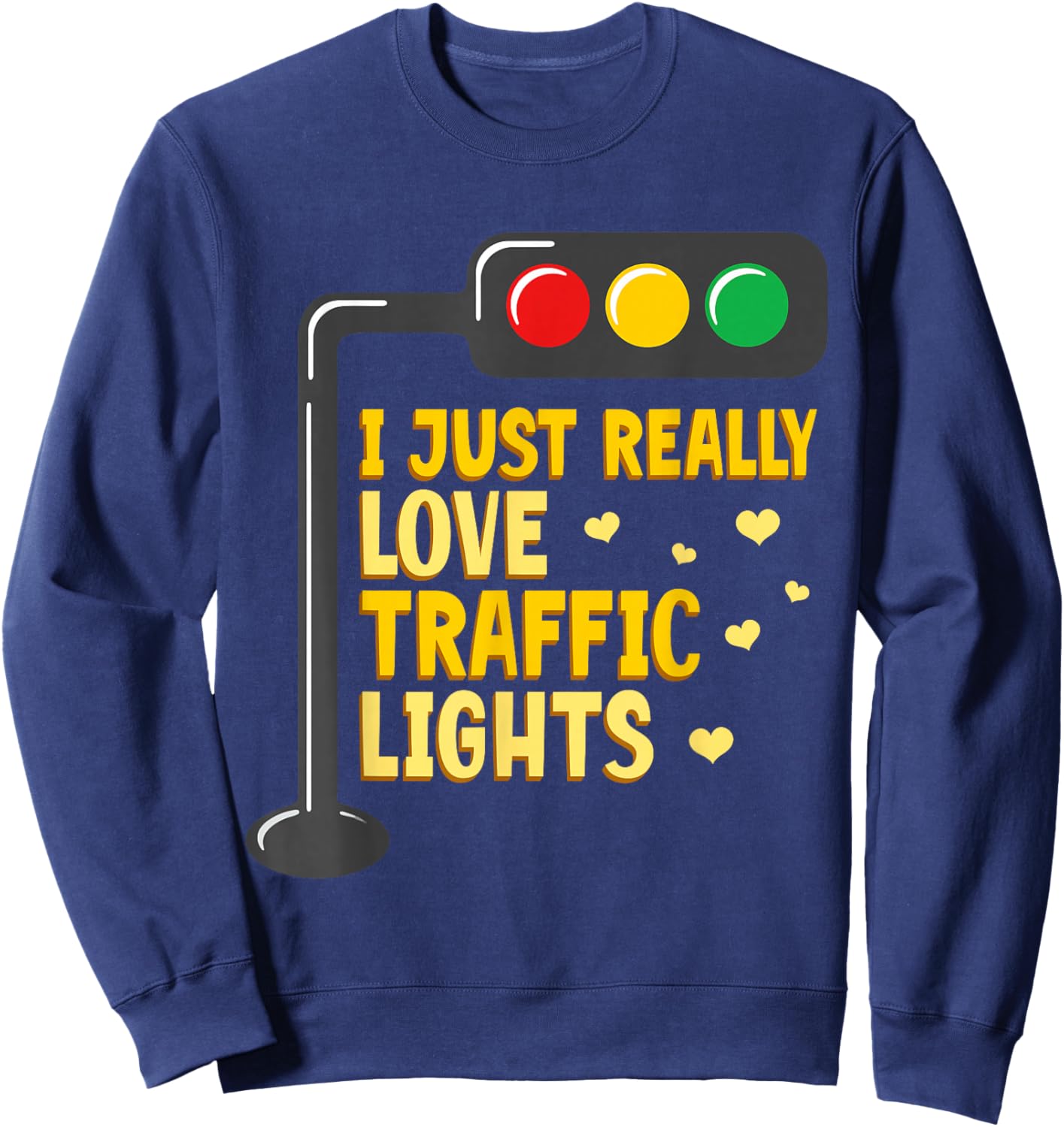 Traffic Light Lover I Just Really Love Traffic Lights Sweatshirt - Sweatshirt | Navy