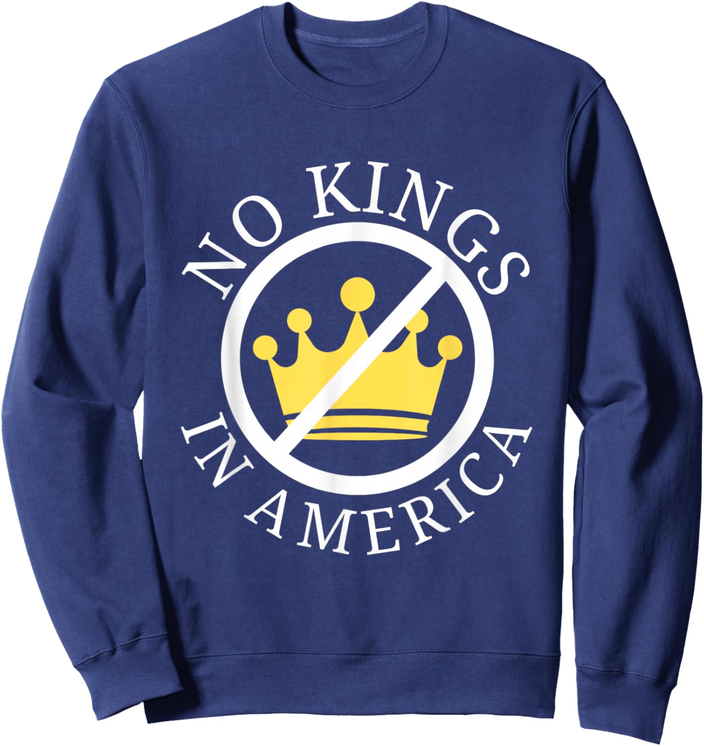 No Kings In America Democracy Court Ruling Saying Sweatshirt - Sweatshirt | Navy