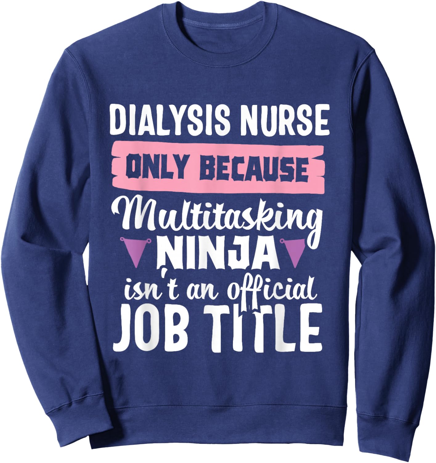 Dialysis Nurse Funny Ninja Nephrology Nursing RN Hospital Sweatshirt - Sweatshirt | Navy