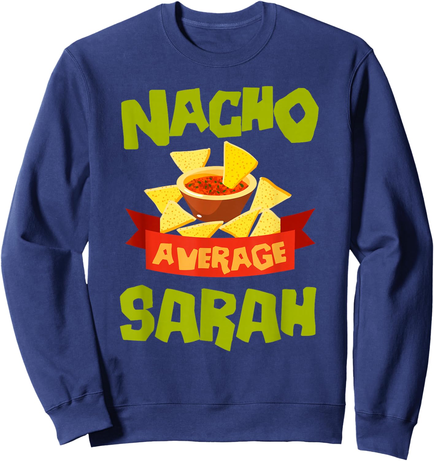 NACHO AVERAGE SARAH Funny Birthday Personalized Name Gift Sweatshirt - Sweatshirt | Navy