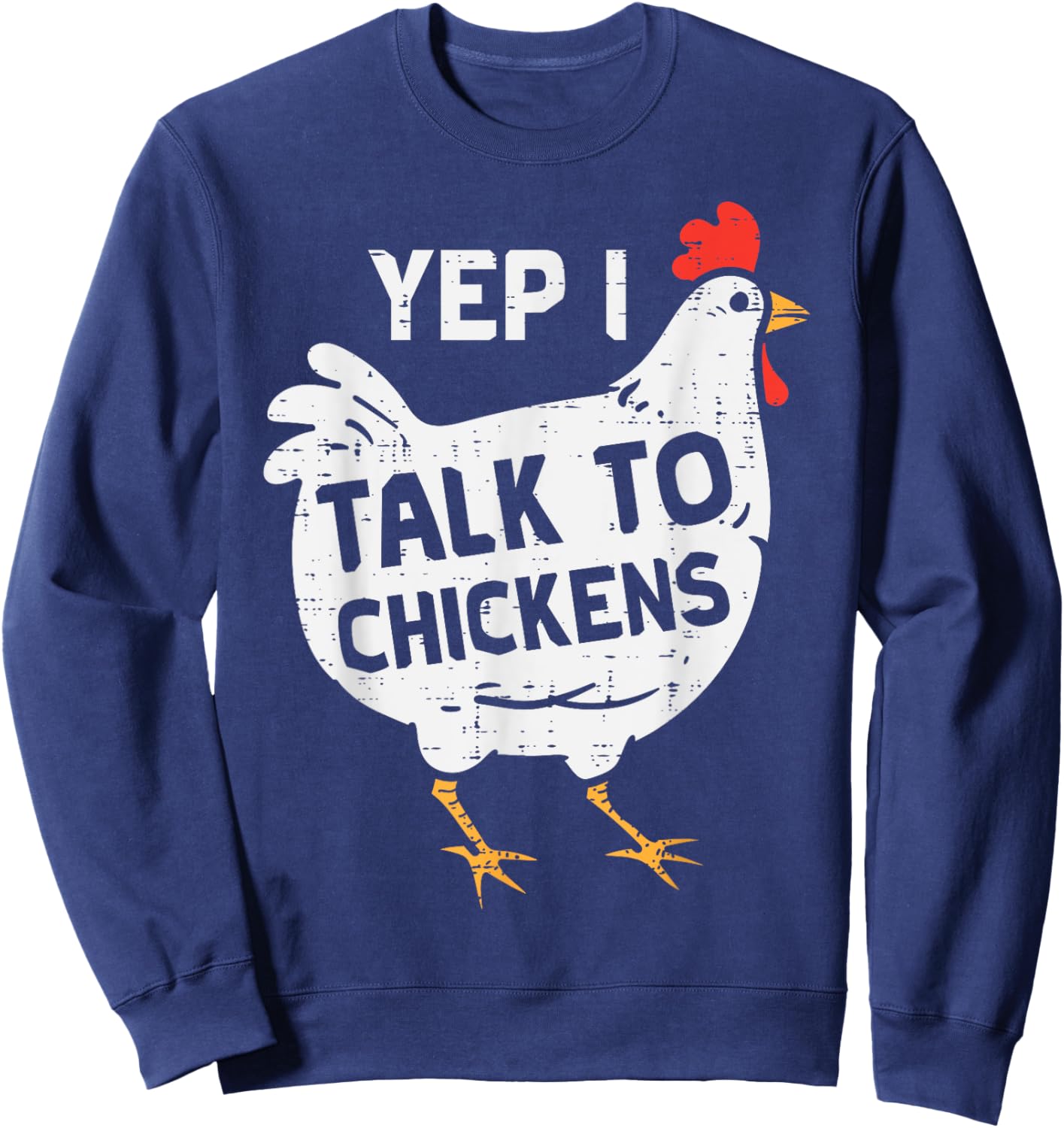 Yep I Talk To Chickens Whisperer Poultry Farm Men Women Kids Sweatshirt - Sweatshirt | Navy
