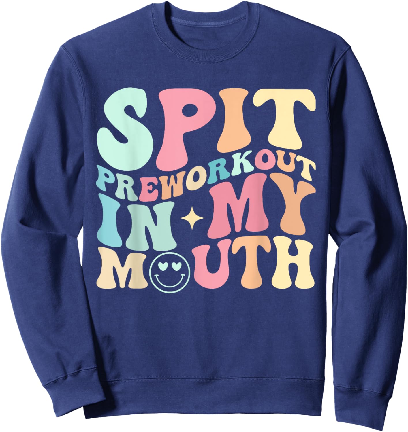 Funny Spit Preworkout In My Mouth Sweatshirt - Sweatshirt | Navy