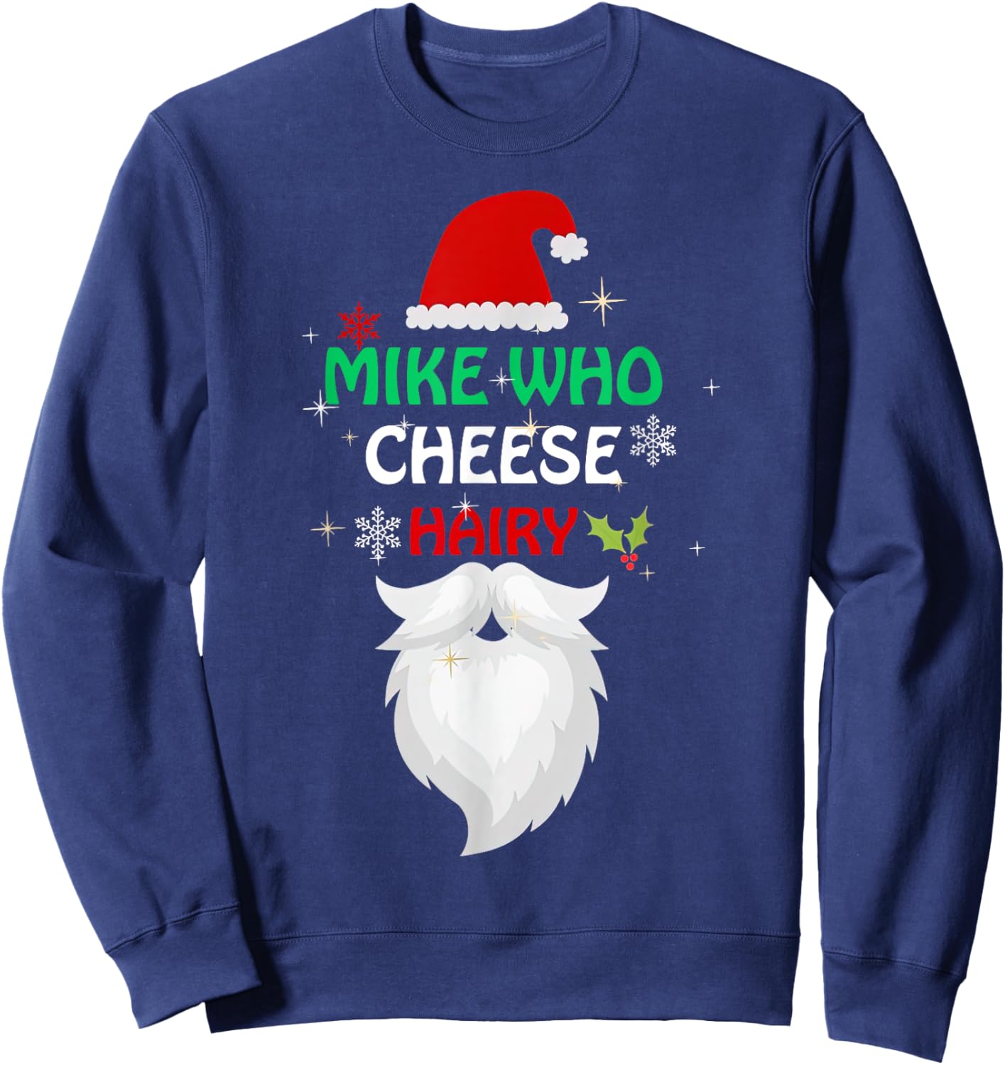 Mike Who Chesse Hairy Funny Santa Jokes Women Men Christmas Sweatshirt - Sweatshirt | Navy
