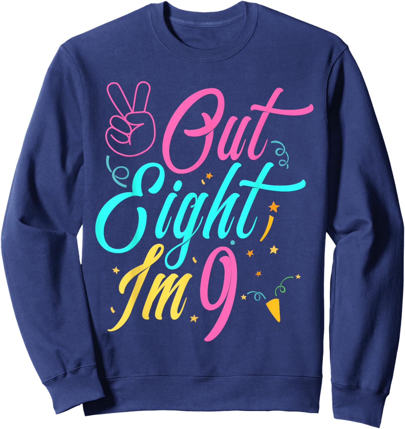 Out 8, I’m 9 Now! 9th Birthday for Boys and Girls Peace Sweatshirt - Sweatshirt | Navy