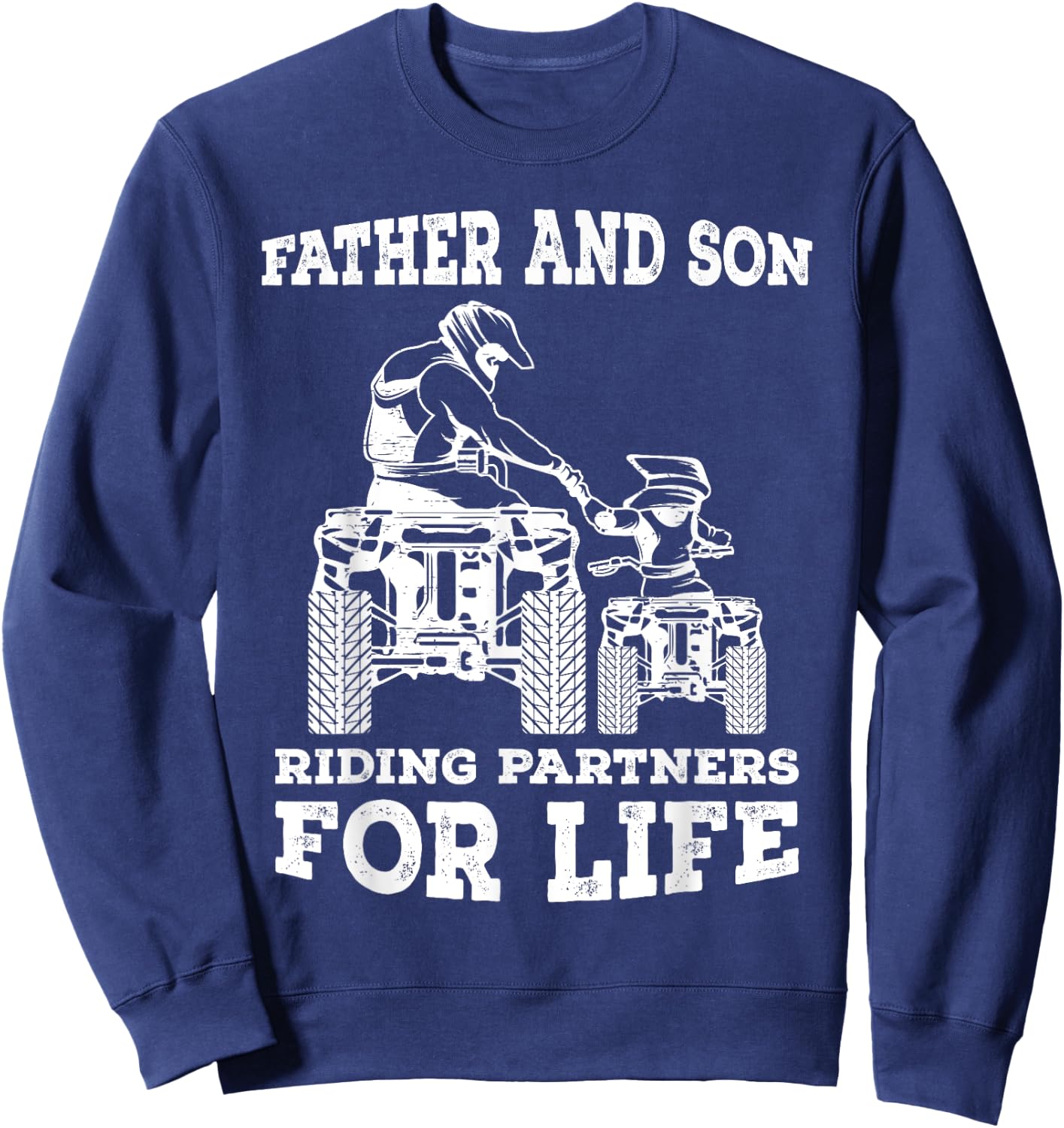 Quad Bike - Father and Son Riding Partners For Life ATV Gift Sweatshirt - Sweatshirt | Navy