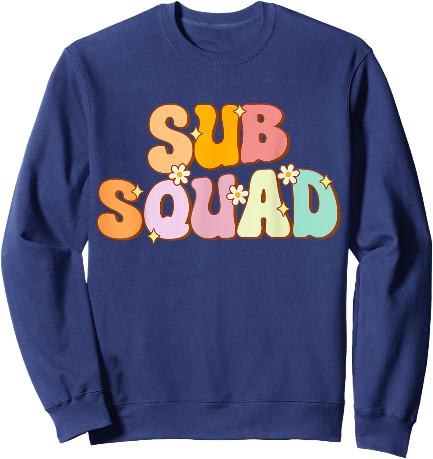 Substitute Teacher Groovy Sub Squad Appreciation Men Women Sweatshirt - Sweatshirt | Navy