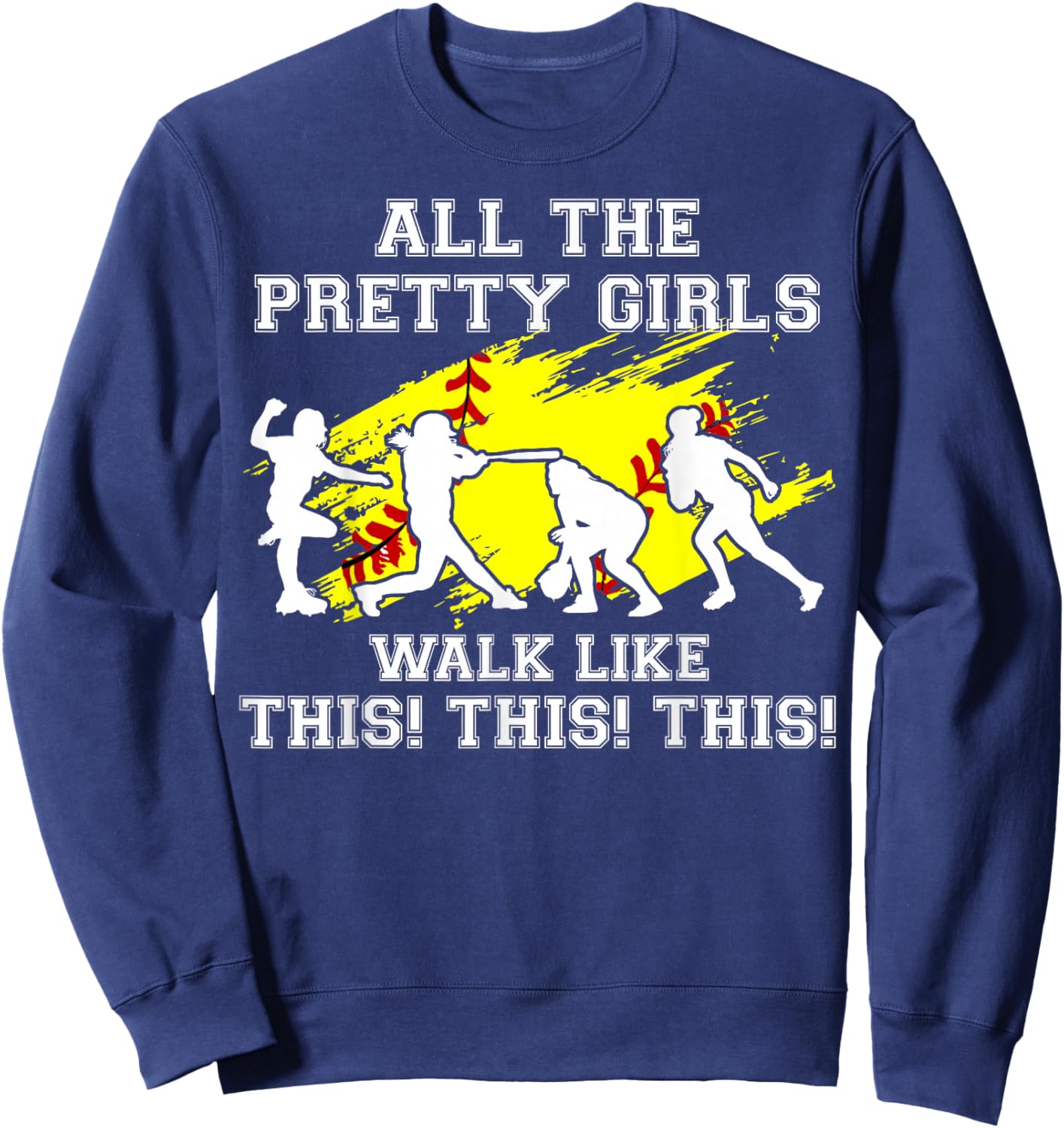 Softball Pretty Girl Walk Like This Funny Teen Women Graphic Sweatshirt - Sweatshirt | Navy
