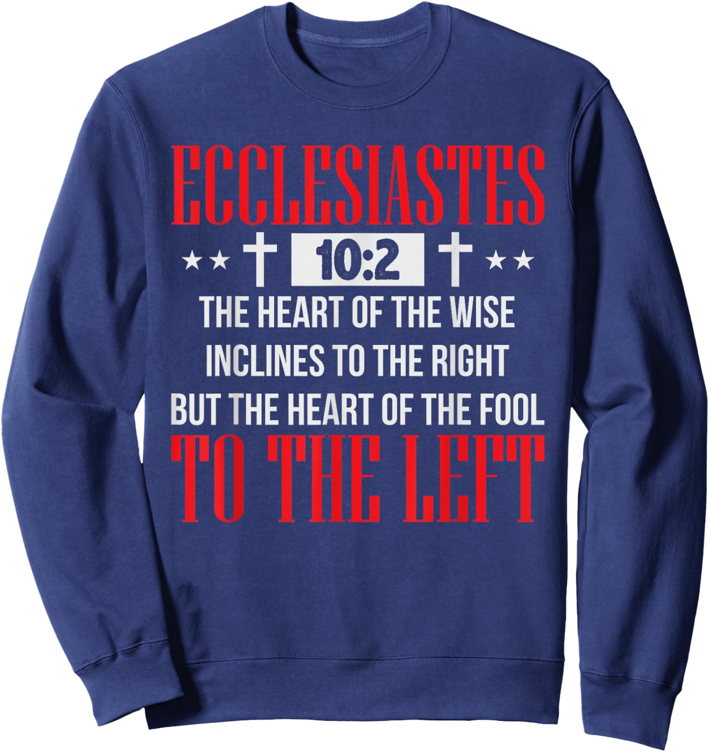 Ecclesiastes 10:2 Shirt Funny Christian Gift Sweatshirt - Sweatshirt | Navy