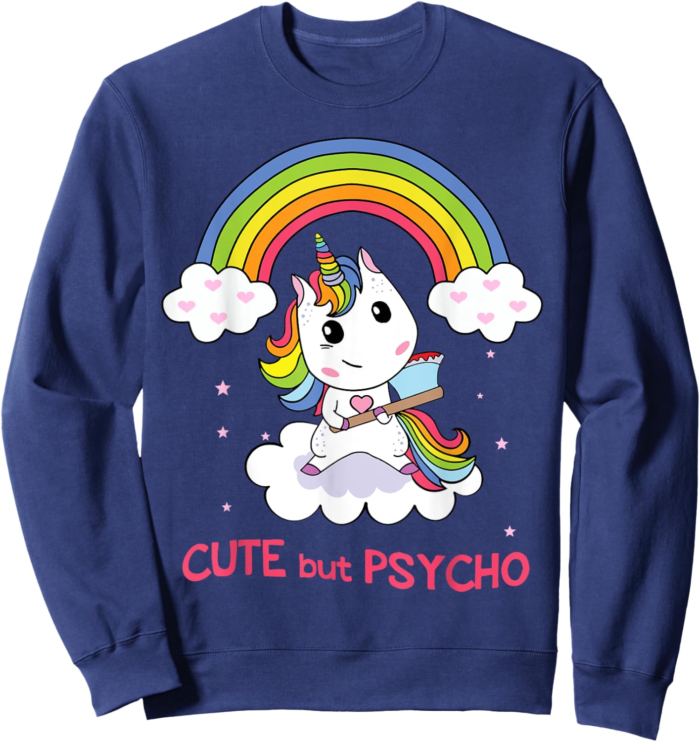 Cute But Psycho Unicorn in Rainbow with Axe Sweatshirt - Sweatshirt | Navy