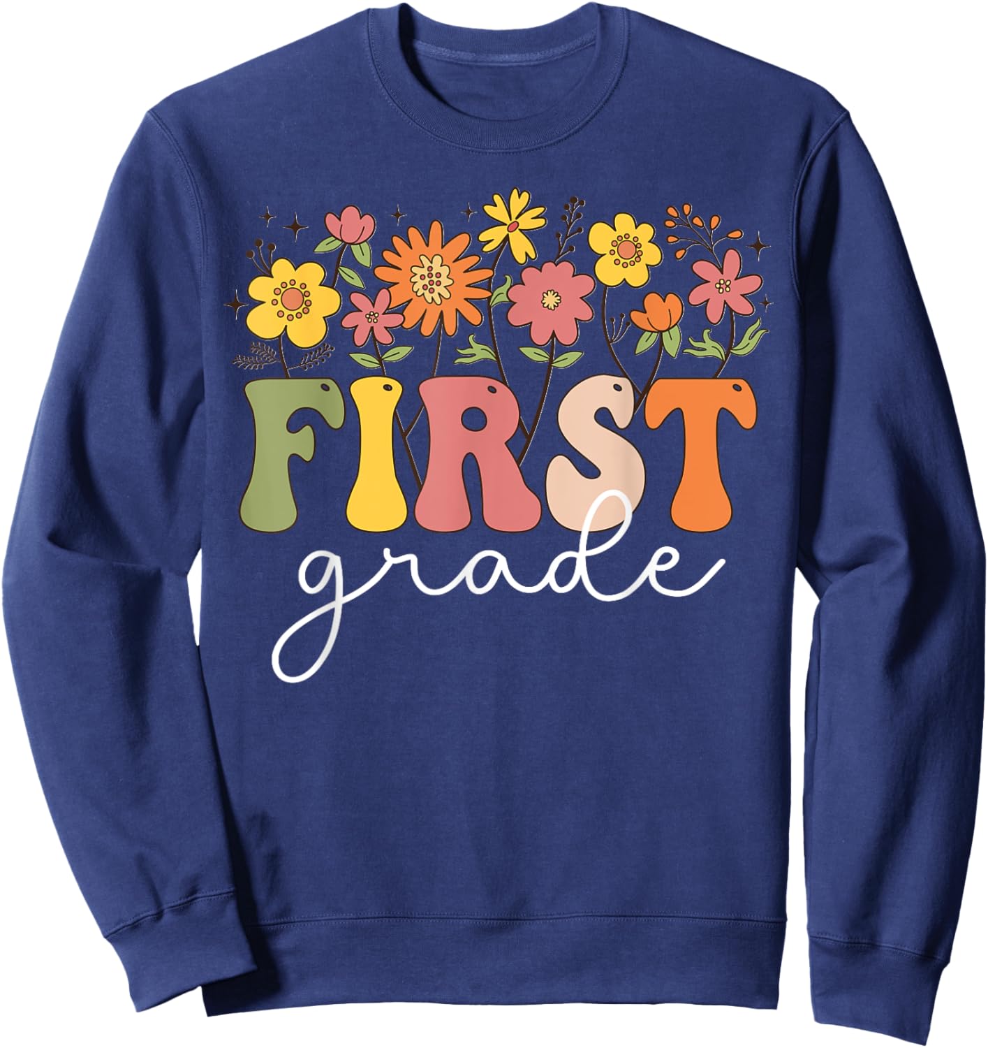 First Grade Teacher 1st Grade Wildflower Back To School Sweatshirt - Sweatshirt | Navy