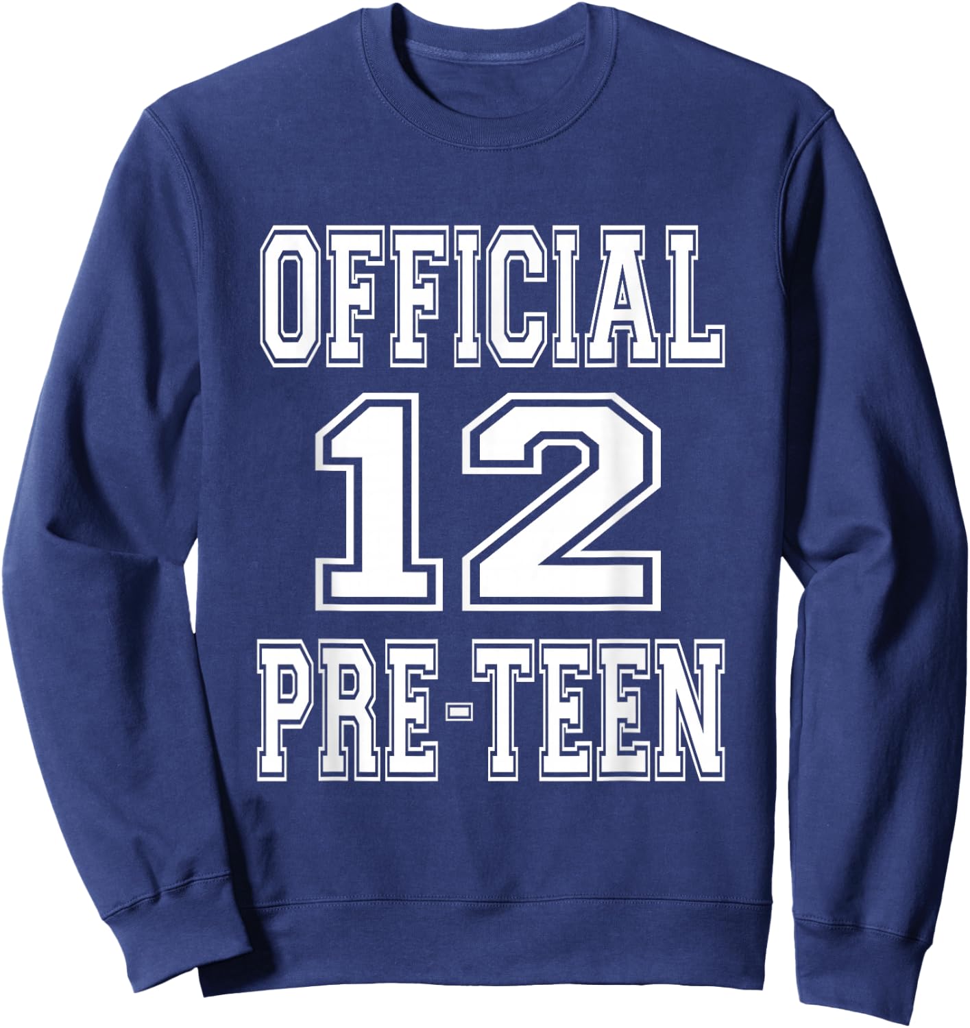 Official 12 Preteen 12th Birthday Gift Boys And Girls Sweatshirt - Sweatshirt | Navy