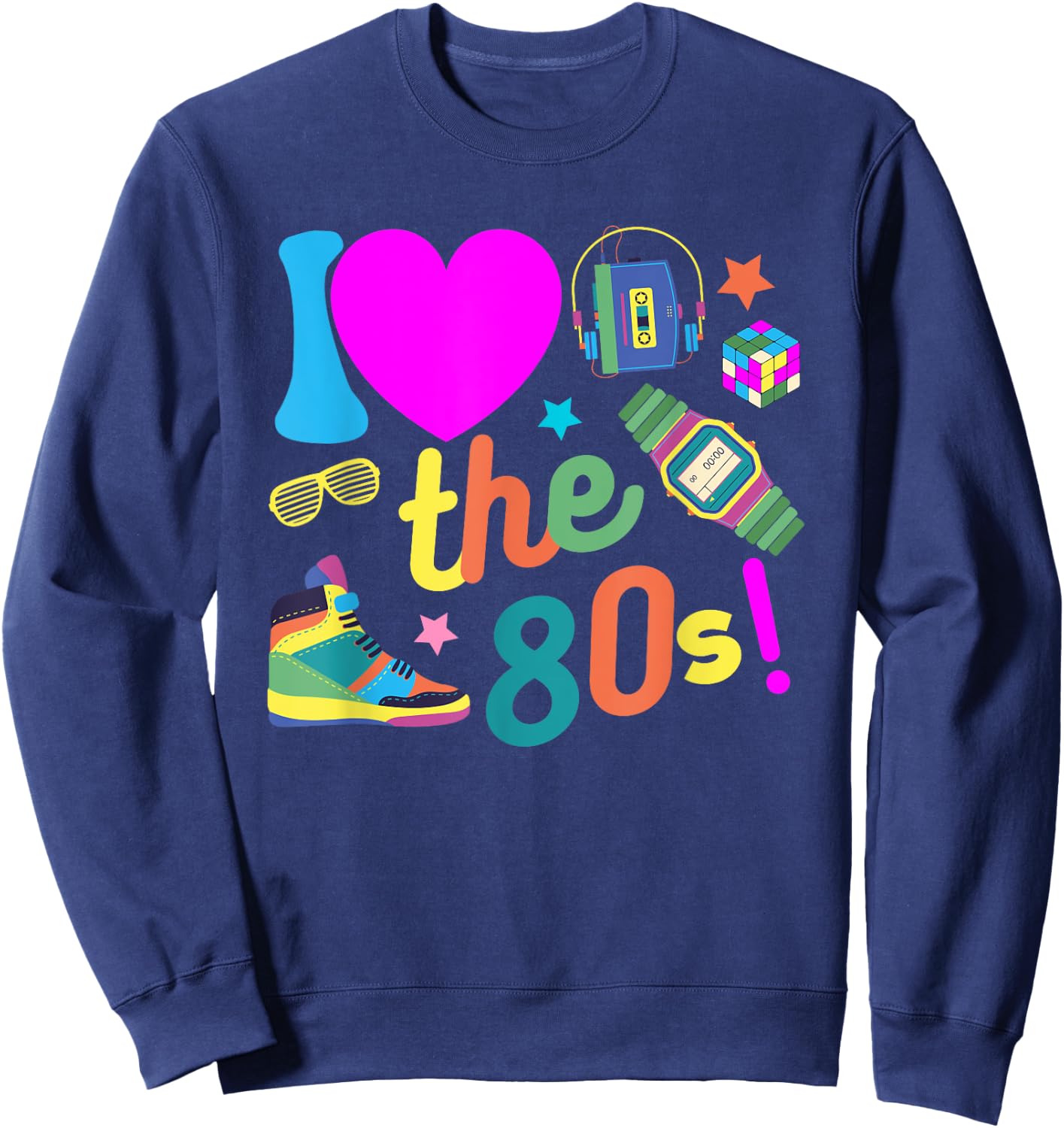 I love The 80s Funny Retro Party 80's Costume Women Sweatshirt - Sweatshirt | Navy