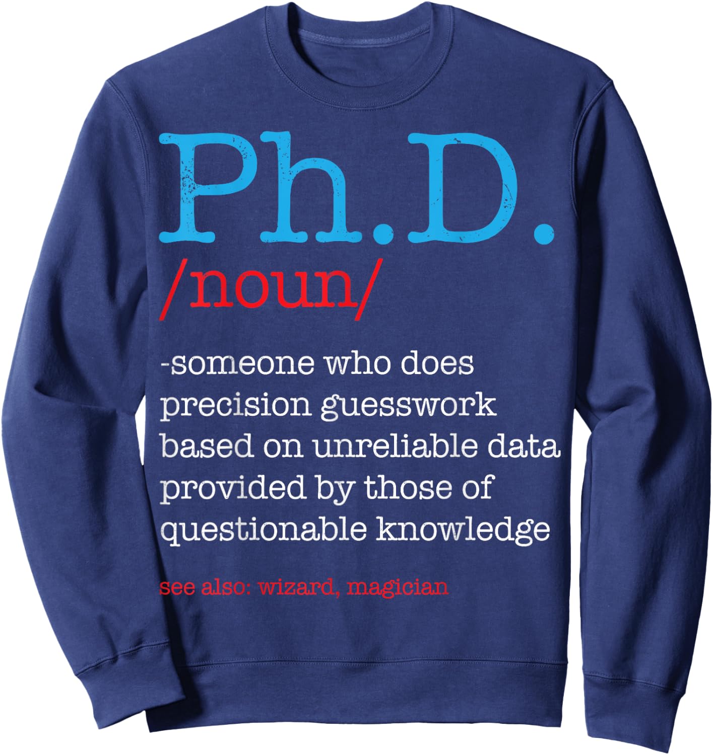 Ph.D PHD Student Definition Sarcastic Funny Graduation Gift Sweatshirt - Sweatshirt | Navy