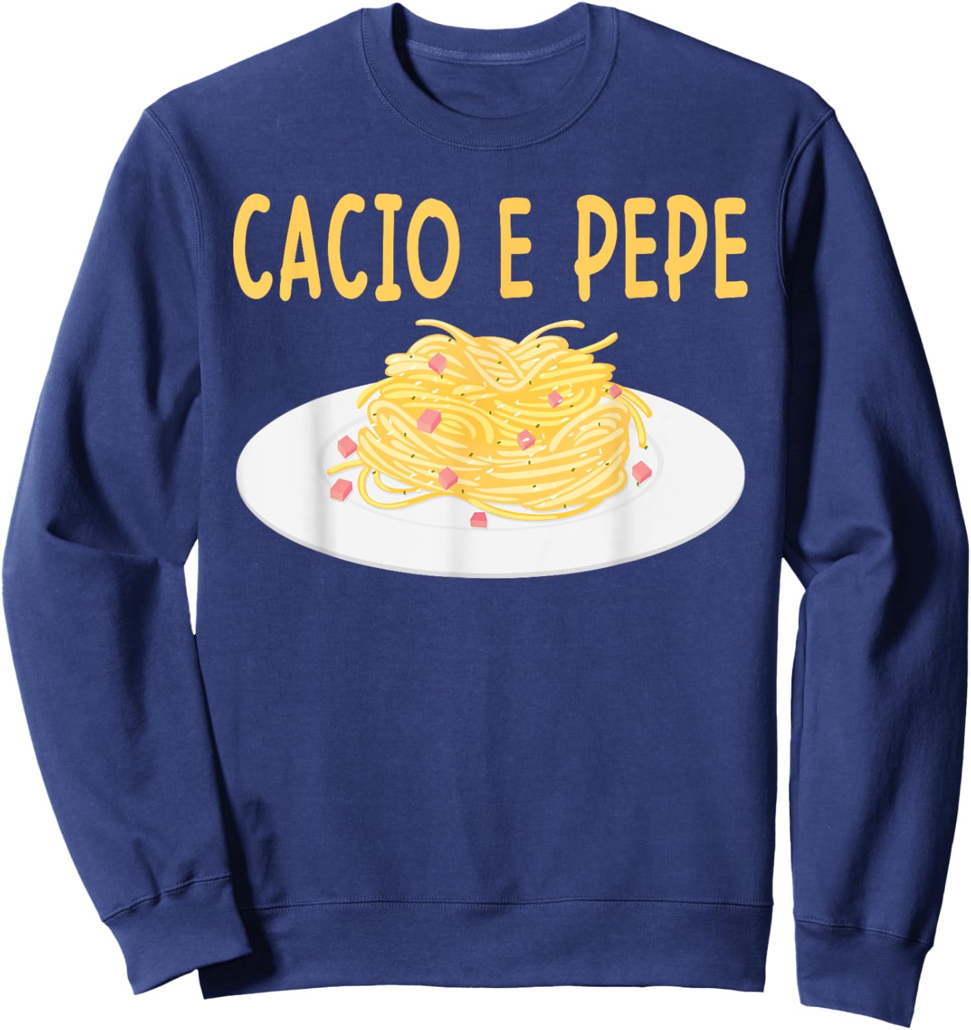 Cacio e Pepe Italian Food Cuisine Pasta Lover Food Lover Sweatshirt - Sweatshirt | Navy