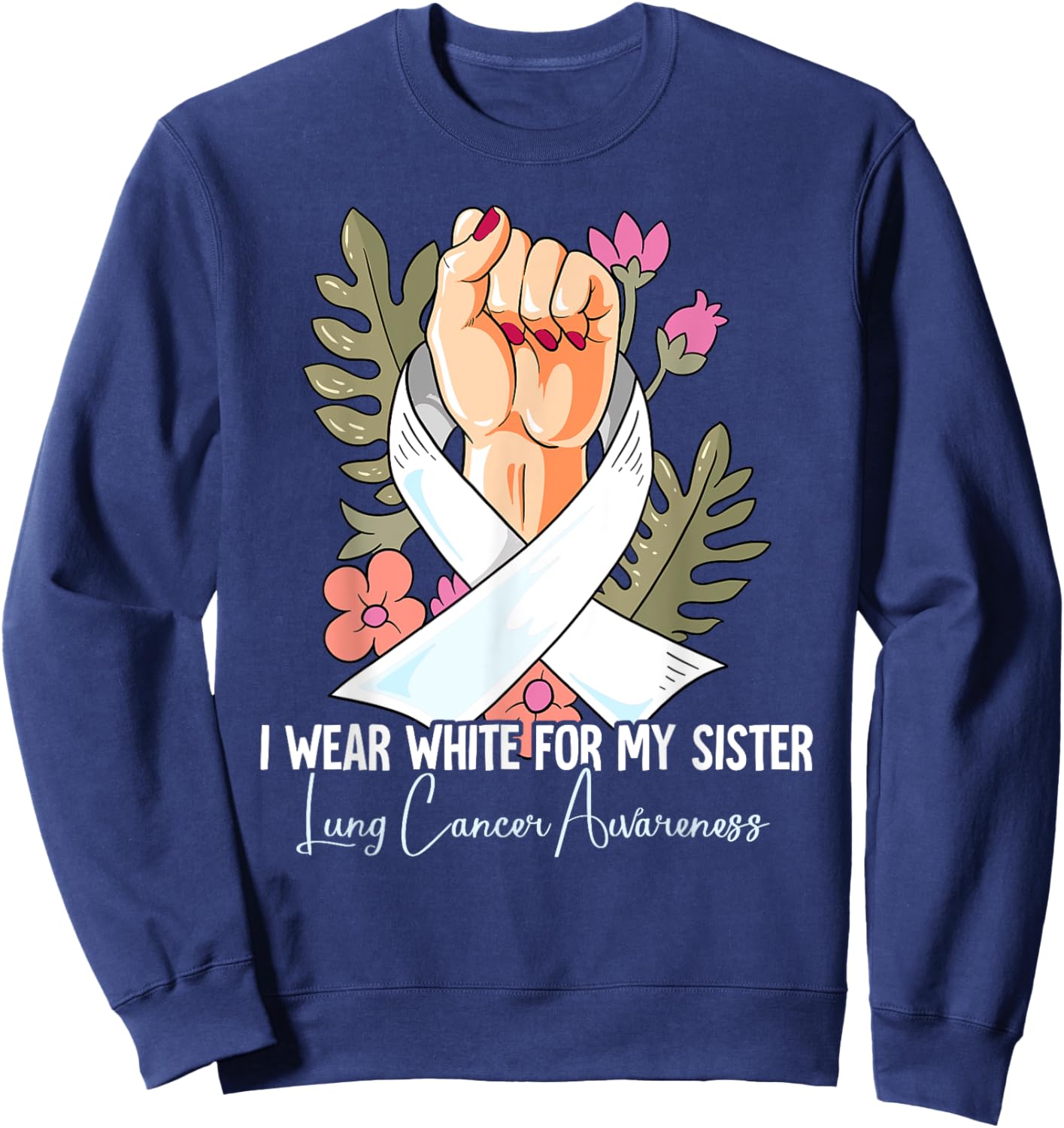 I Wear White For My Sister Lung Cancer Awareness Sweatshirt - Sweatshirt | Navy