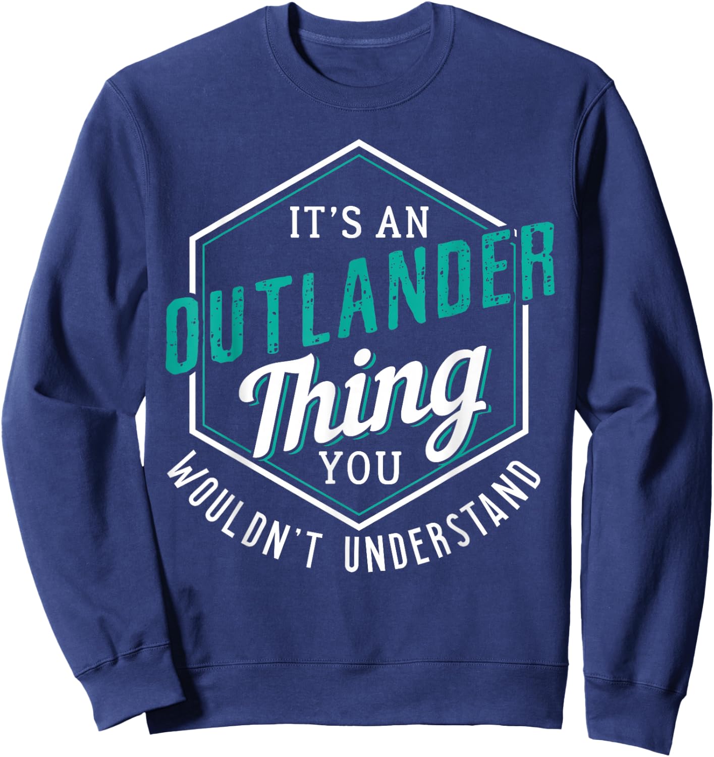 It's an Outlander Thing You Wouldn’t Understand Sweatshirt - Sweatshirt | Navy