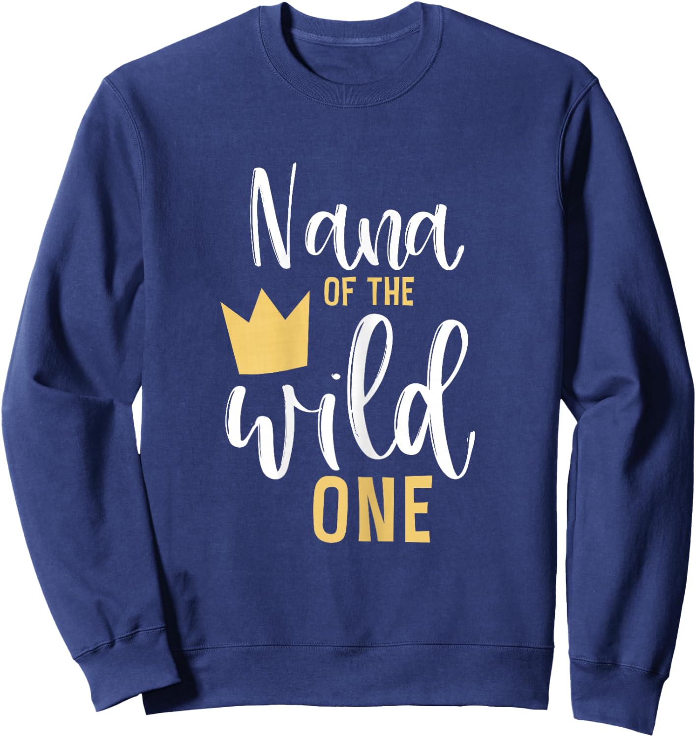 Nana of the Wild One 1st Birthday First Thing Matching Sweatshirt - Sweatshirt | Navy