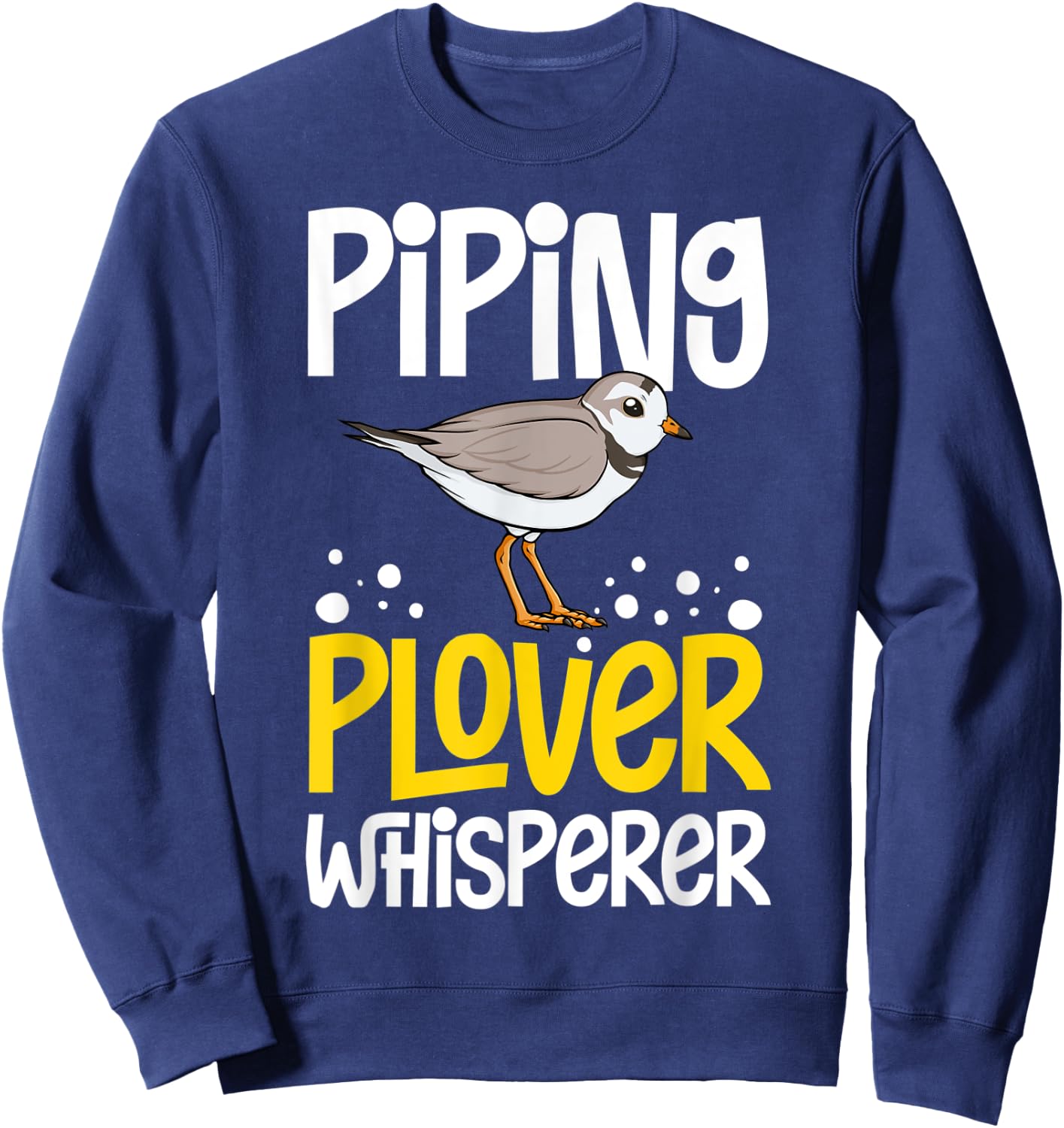 Piping Plover Bird Funny Cute Animal Watching Sweatshirt - Sweatshirt | Navy